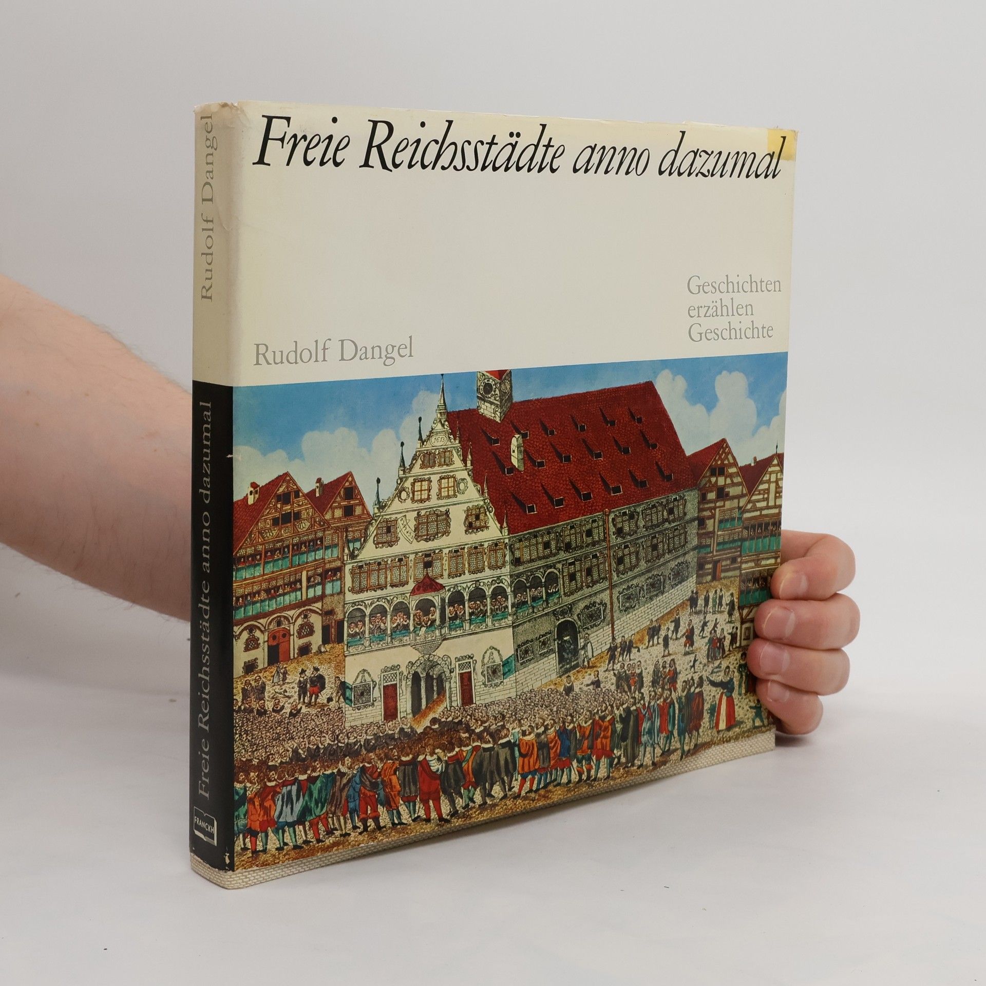 Rudolf Dangel Freie Reichsstädte anno dazumal