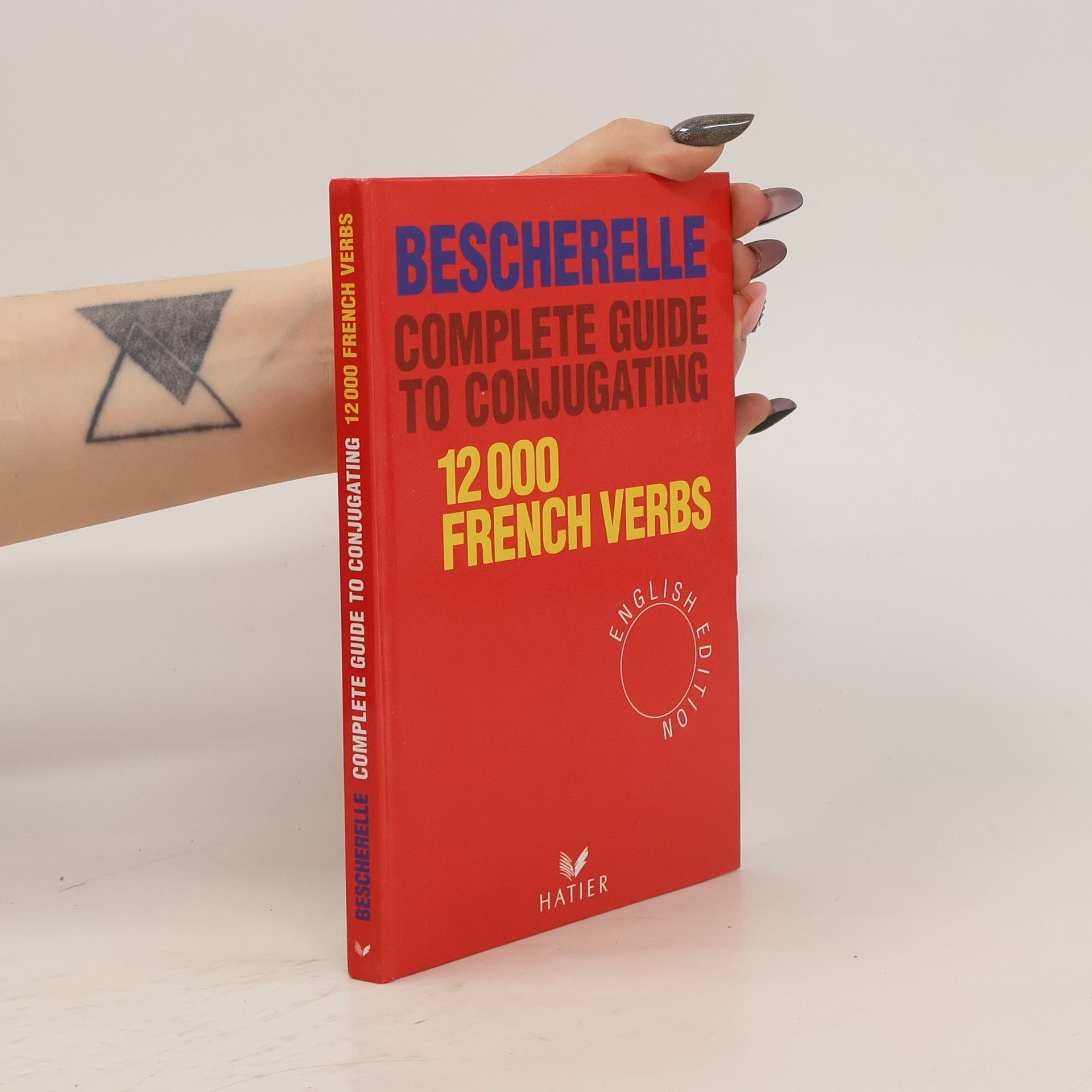M. Bescherelle Bescherelle complete guide to conjugating 12000 French verbs