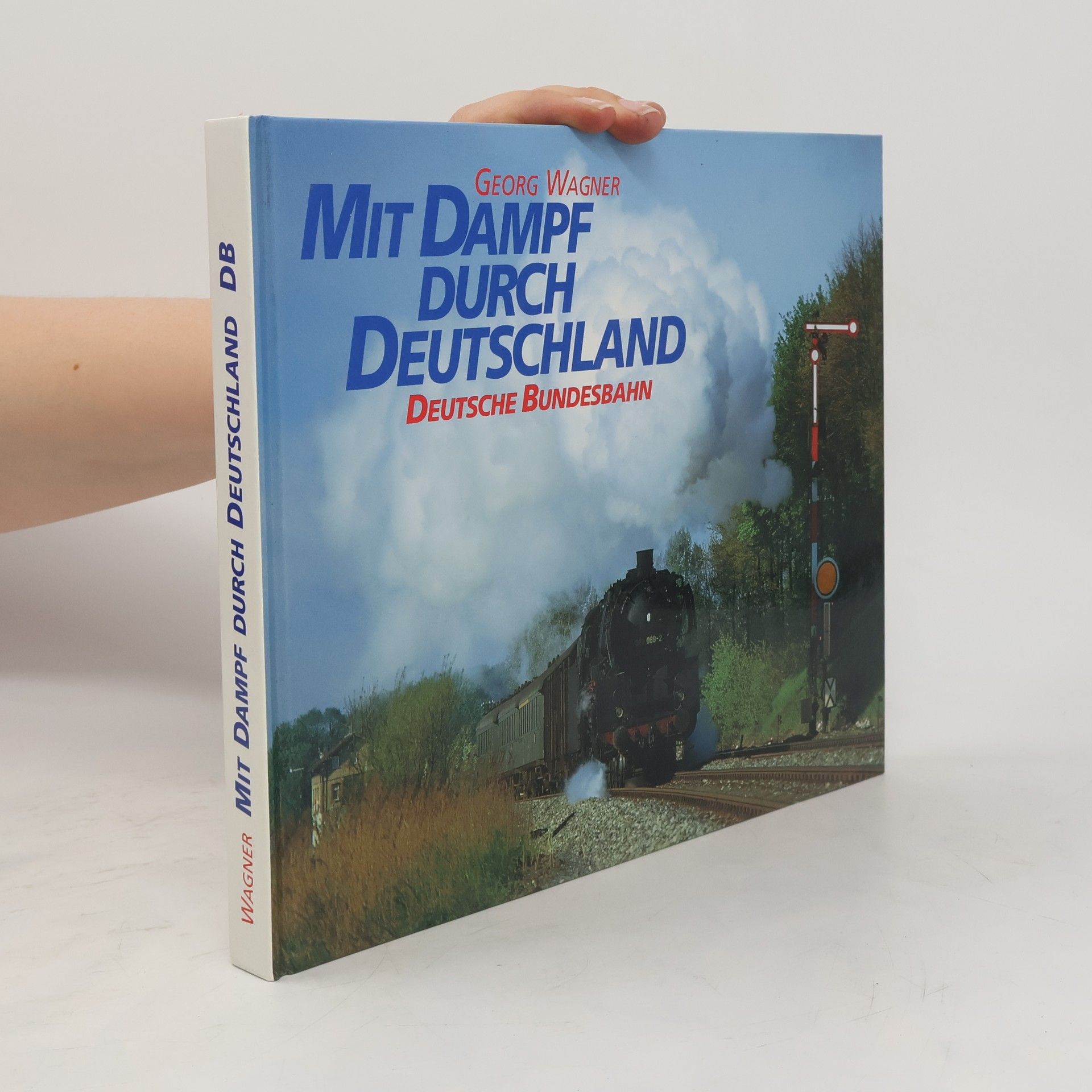 Georg Wagner Mit Dampf Durch Deutschland