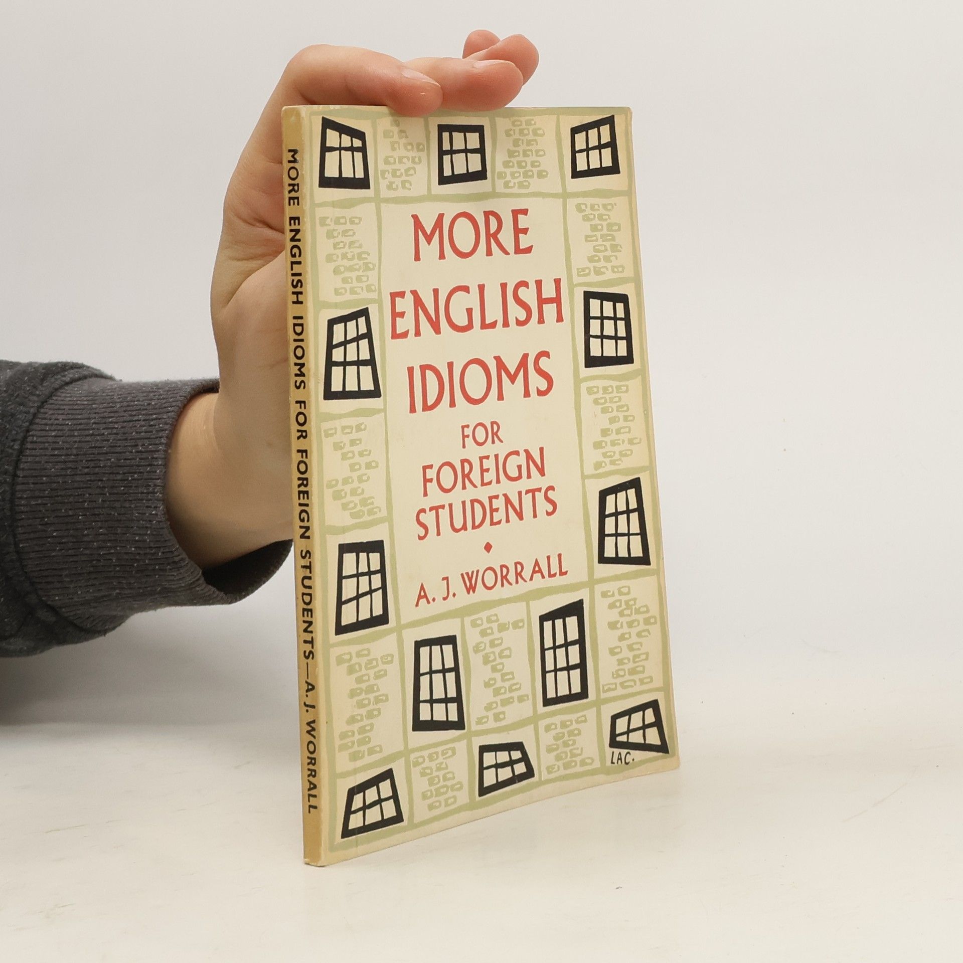 A. J. Worrall More English Idioms for Foreign Students