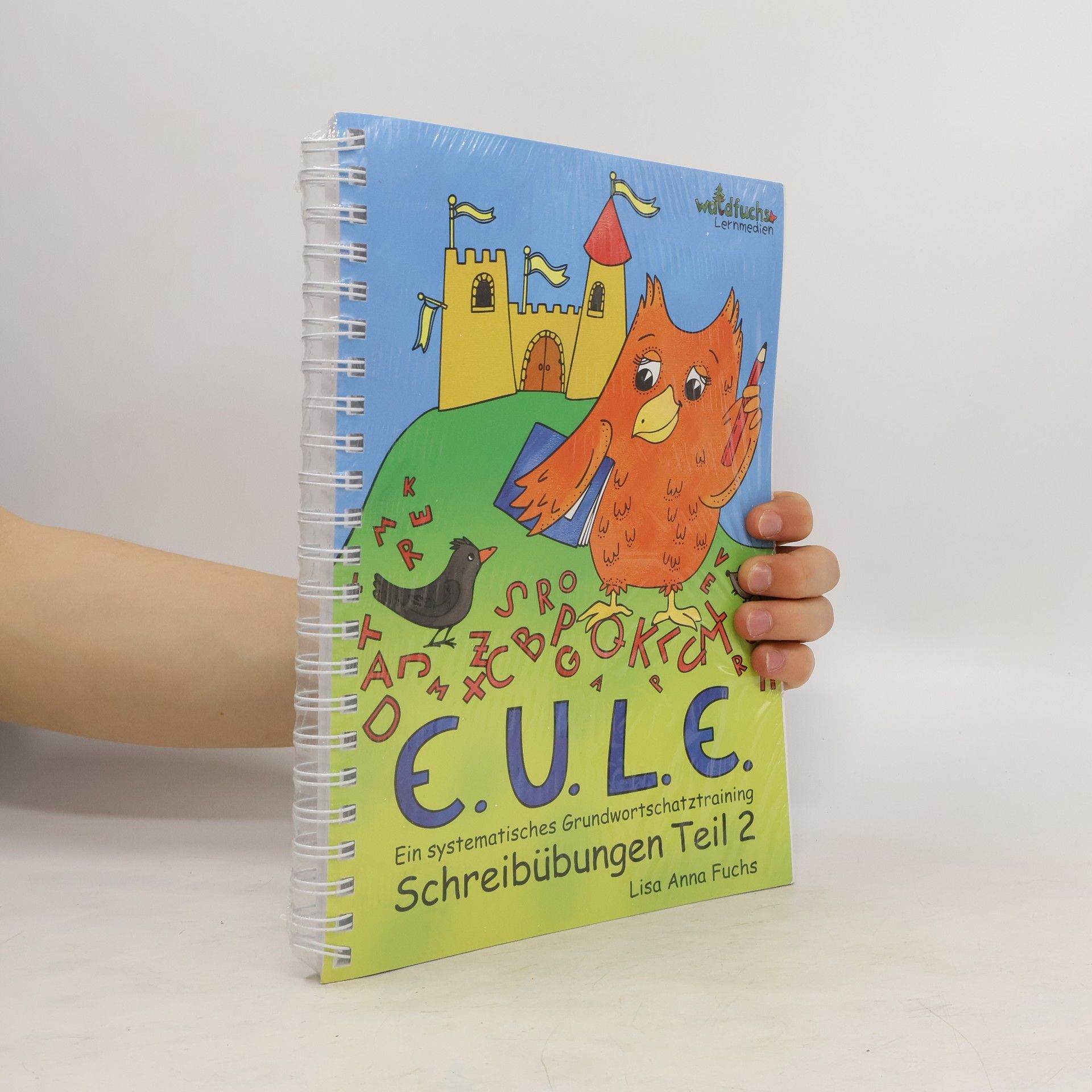 Lisa Anna Fuchs E. U. L. E. Schreibungen Teil 2