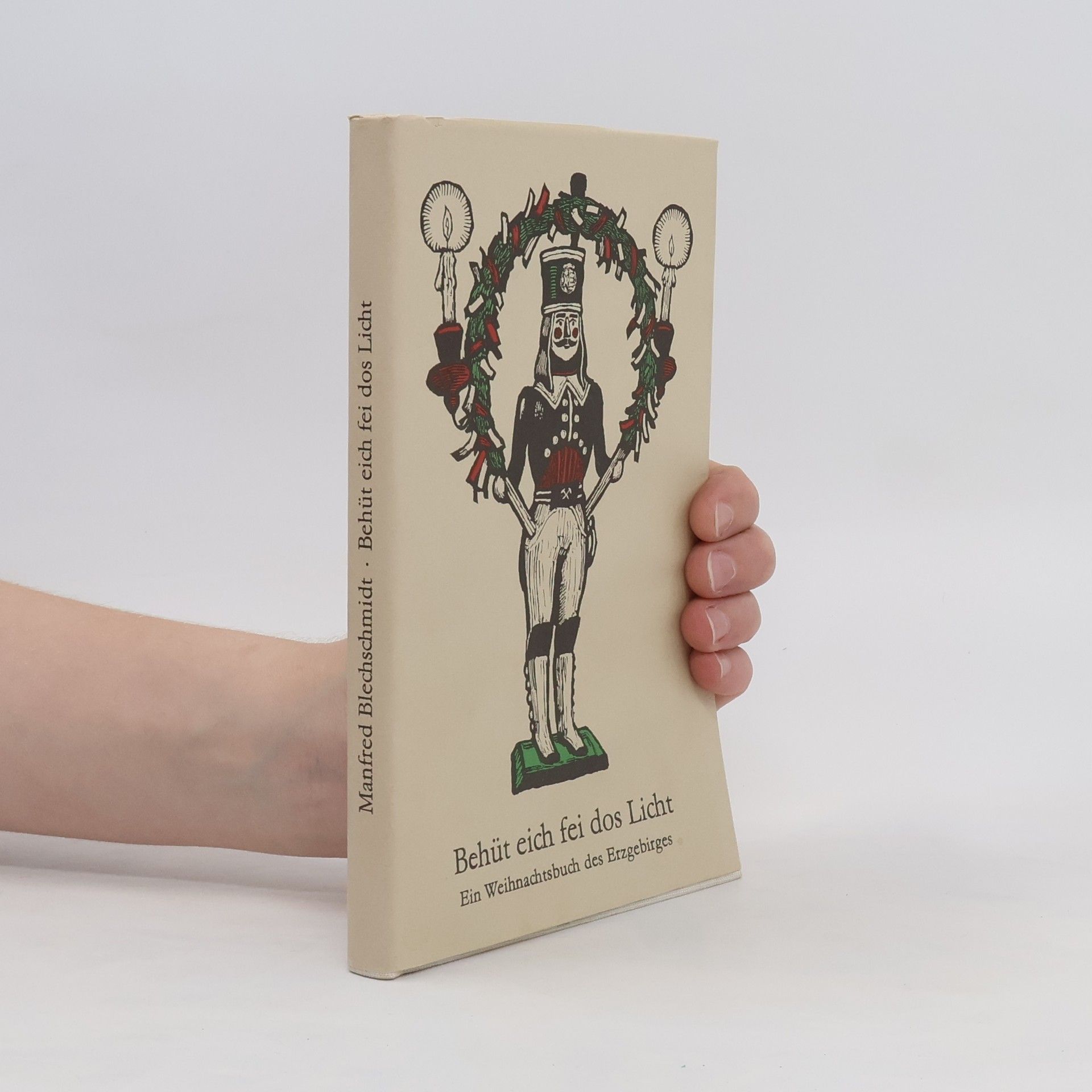 Autorenkollektiv Behüt eich fei dos Licht. Ein Weihnachtsbuch des Erzgebirges