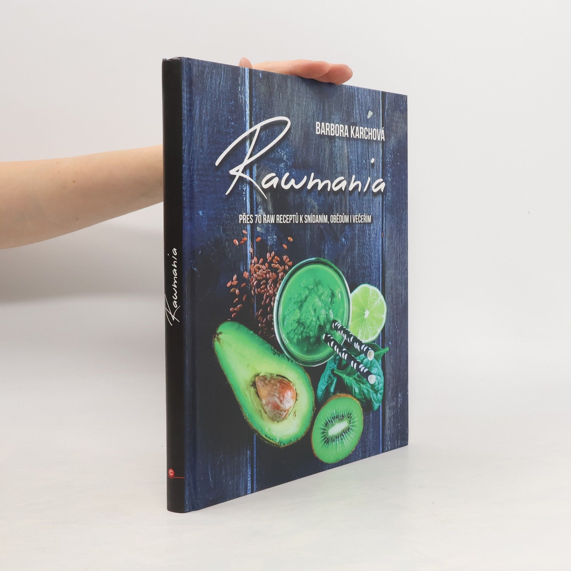 Barbora Karchová Rawmania. Přes 70 raw receptů k snídaním, obědům i večeřím