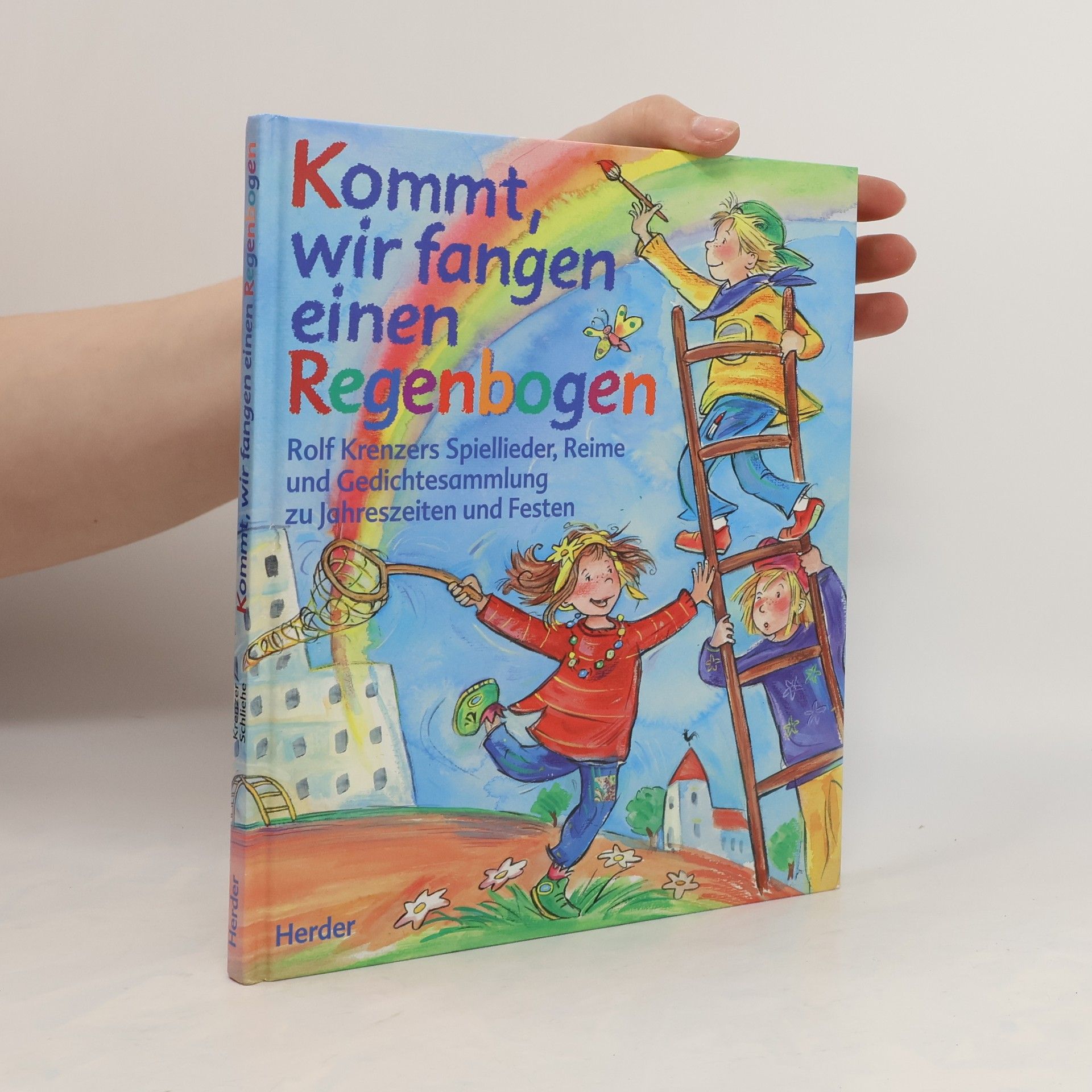 Rolf Krenzer Komm, wir fangen einen Regenbogen