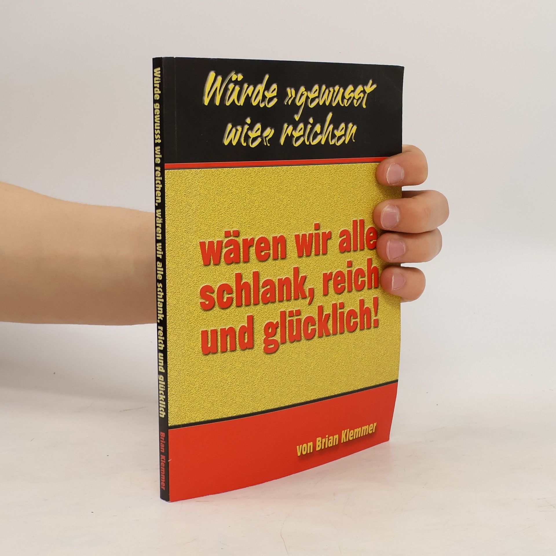 Brian Klemmer Würde "gewusst wie" reichen, wären wir alle schlank, reich und glücklich!