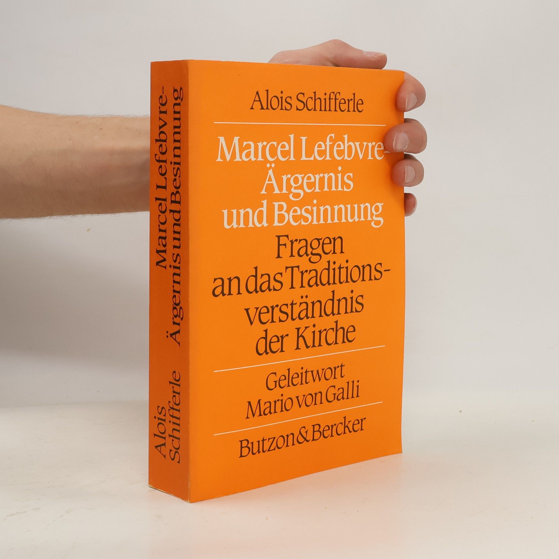 Alois Schifferle Marcel Lefebvre - Ärgernis und Besinnung
