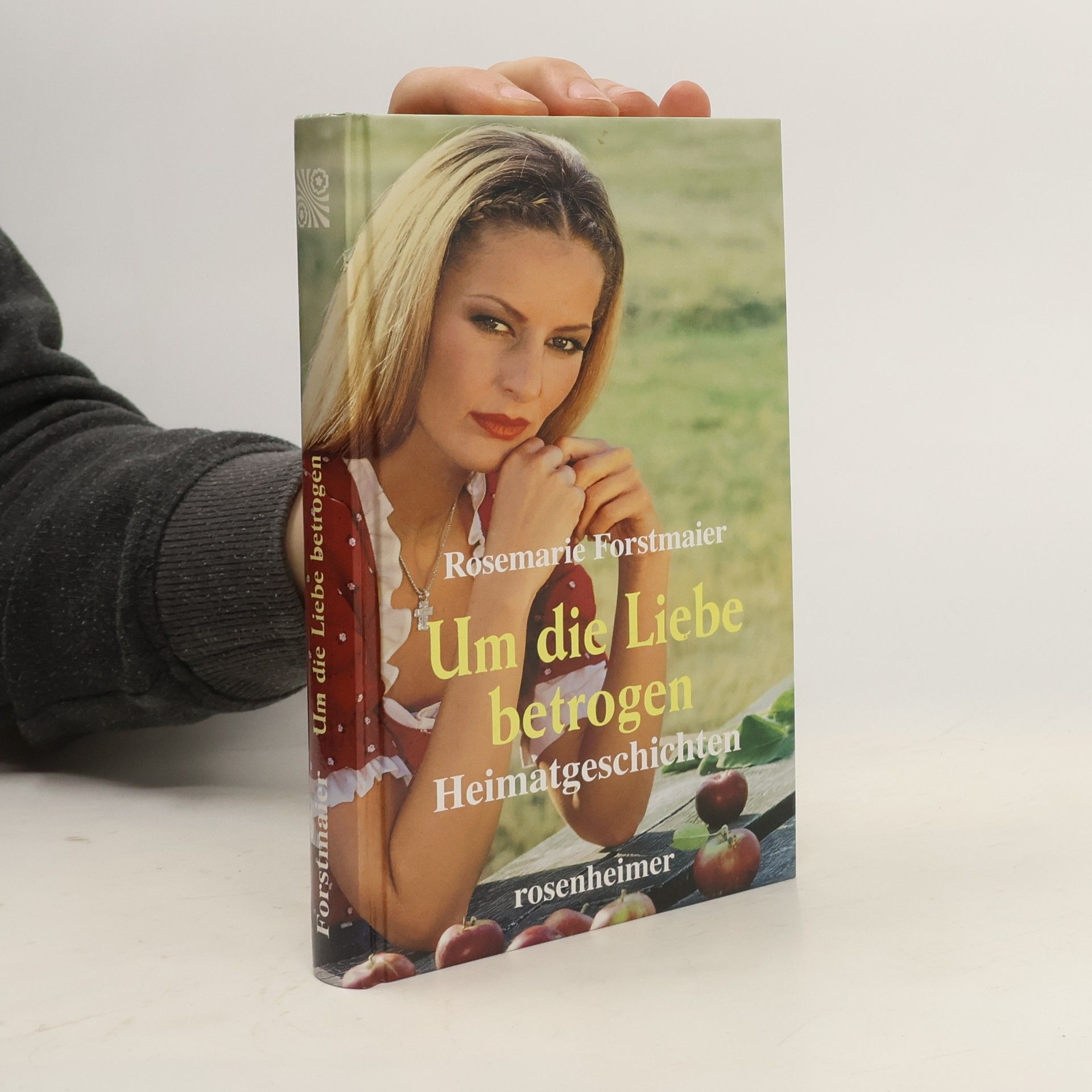 Rosemarie Forstmaier Um die Liebe betrogen