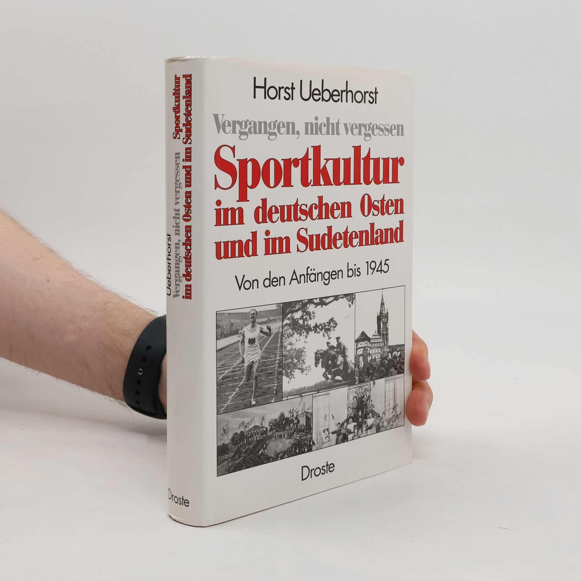 Horst Ueberhorst Vergangen, nicht vergessen, Sportkultur im deutschen Osten und im Sudetenland