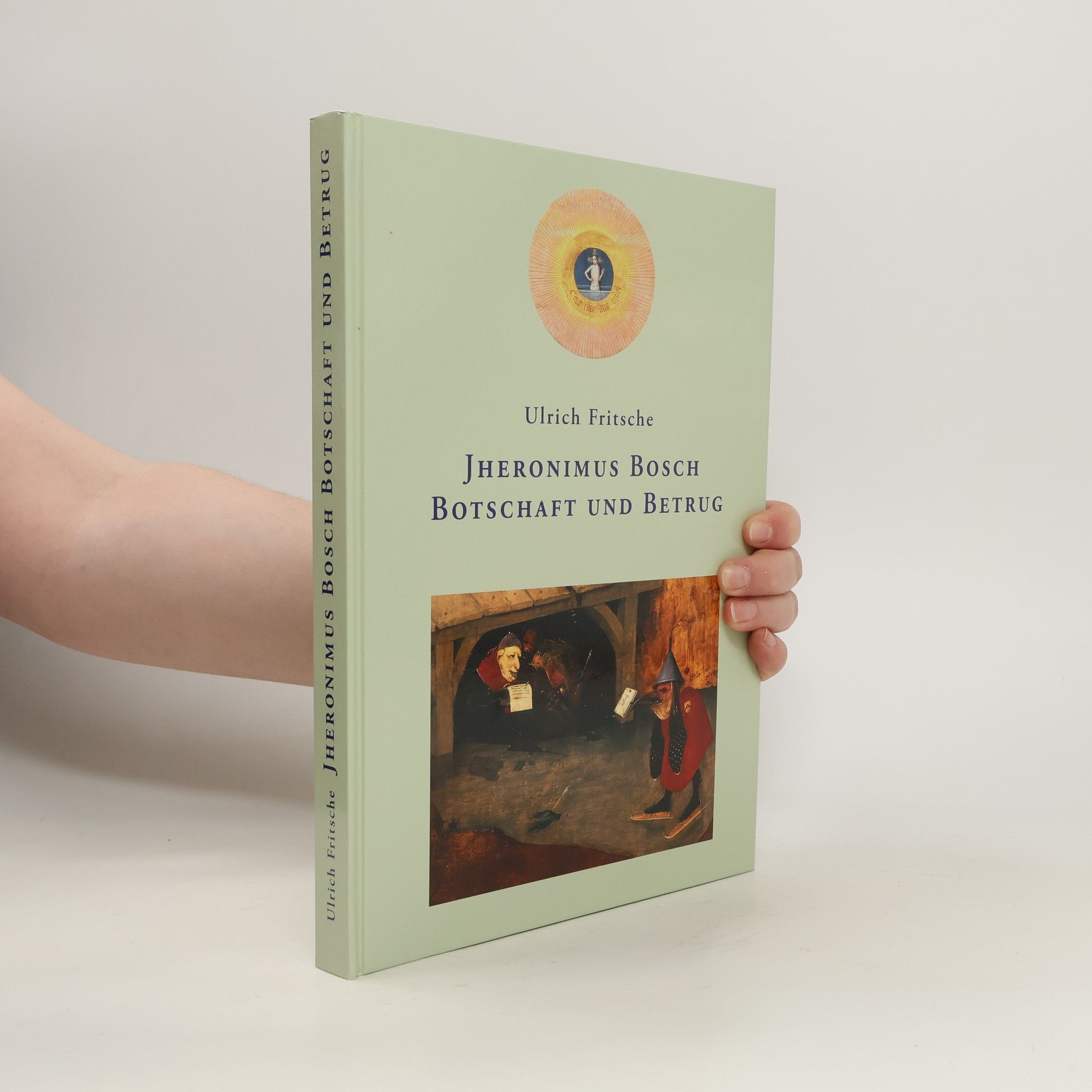 Ulrich Fritsche Jheronimus Bosch - Botschaft und Betrug