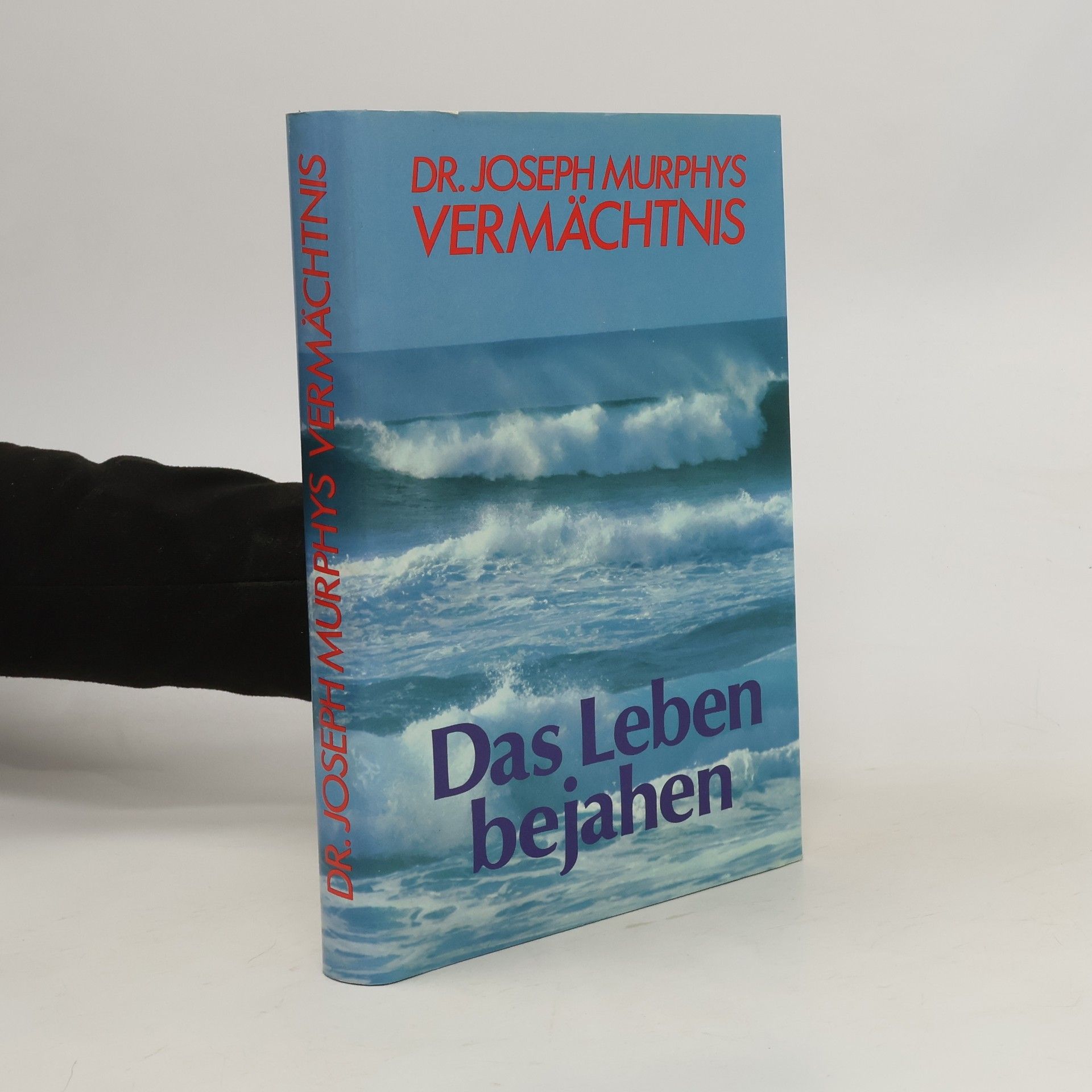 Joseph Murphy Das Leben bejahen