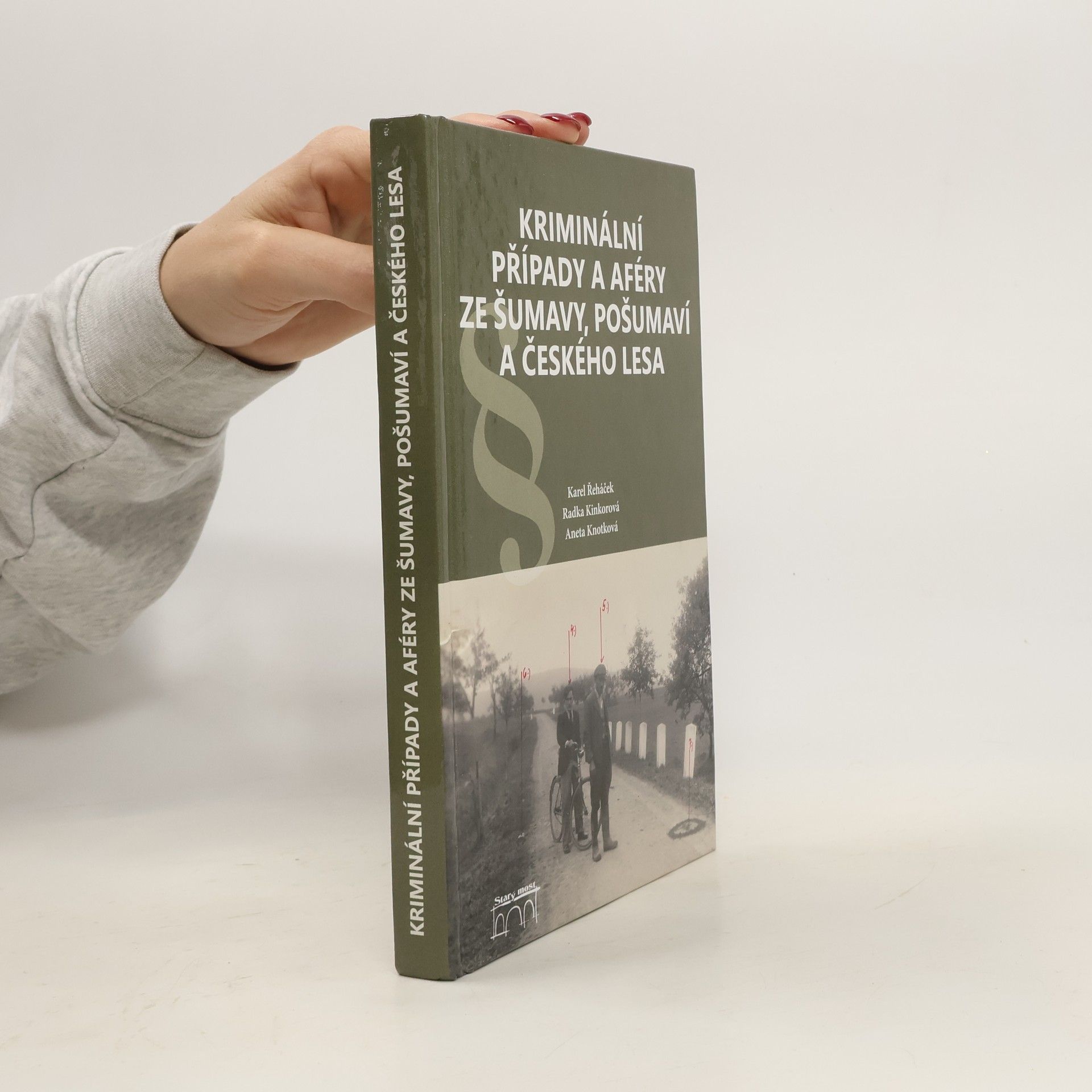 Karel Řeháček Kriminální případy a aféry ze Šumavy, Pošumaví a Českého lesa