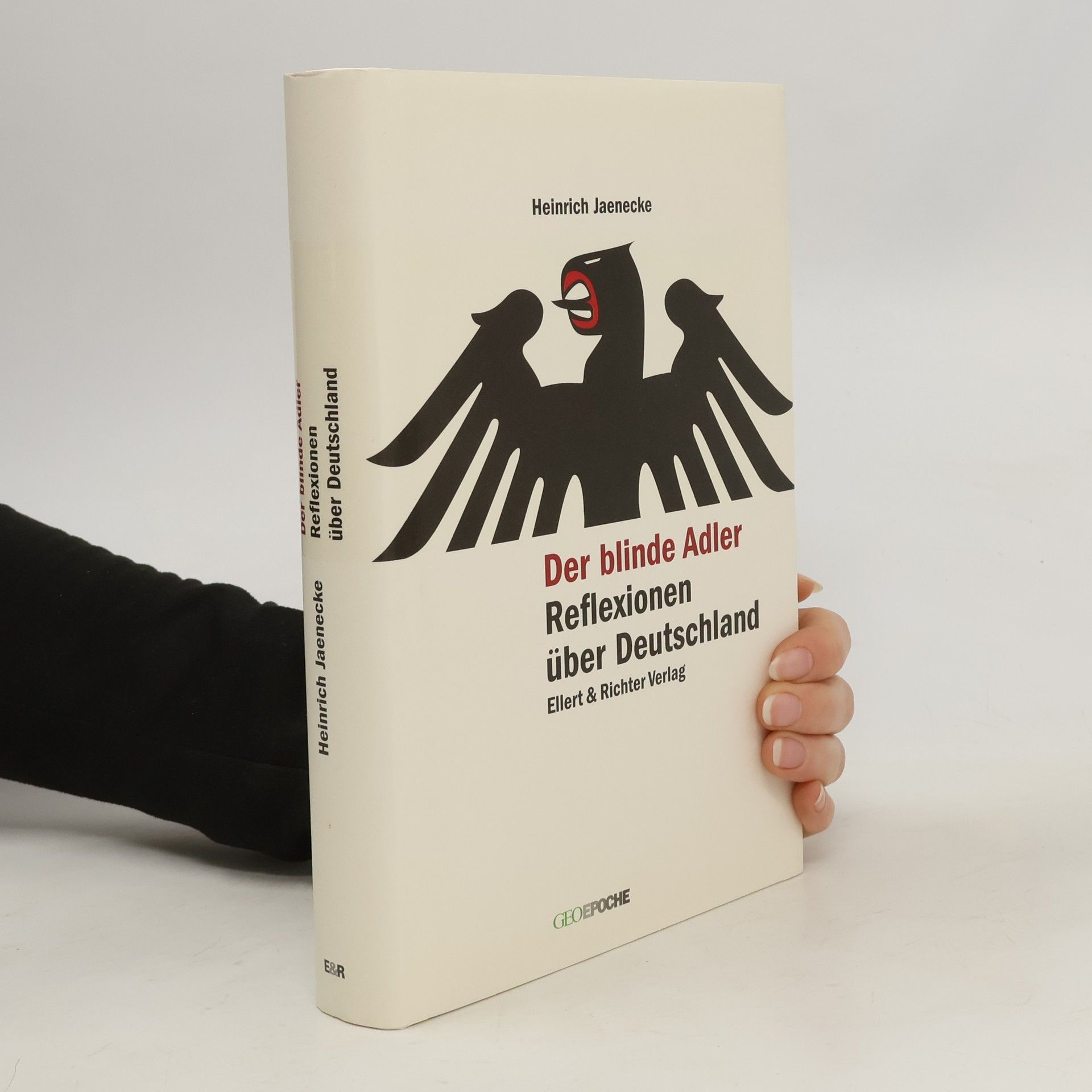 Heinrich Jaenecke Der blinde Adler : Reflexionen über Deutschland