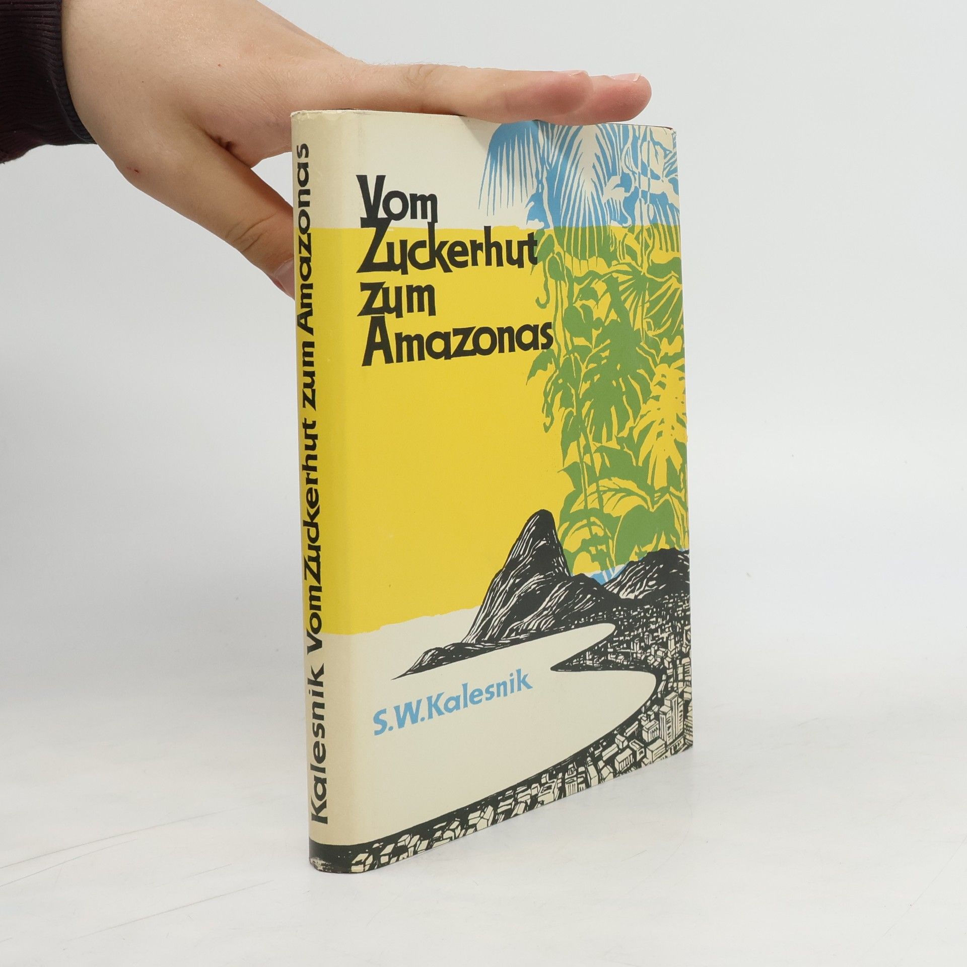 Stanislav Vikentʹevič Kalesnik Vom Zuckerhut zum Amazonas