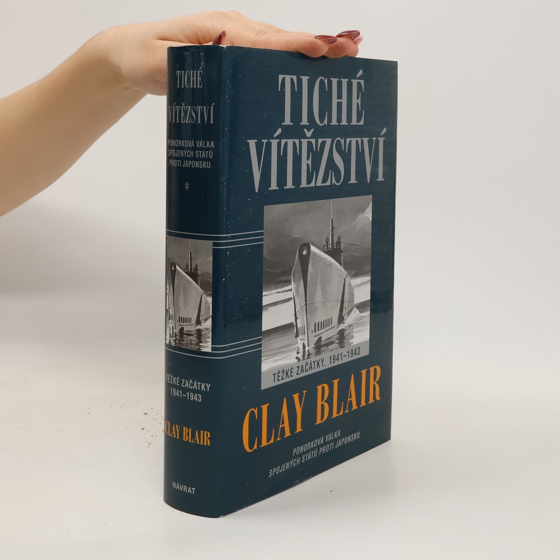 Clay Blair Tiché vítězství : ponorková válka Spojených států proti Japonsku. Těžké začátky, 1941-1943