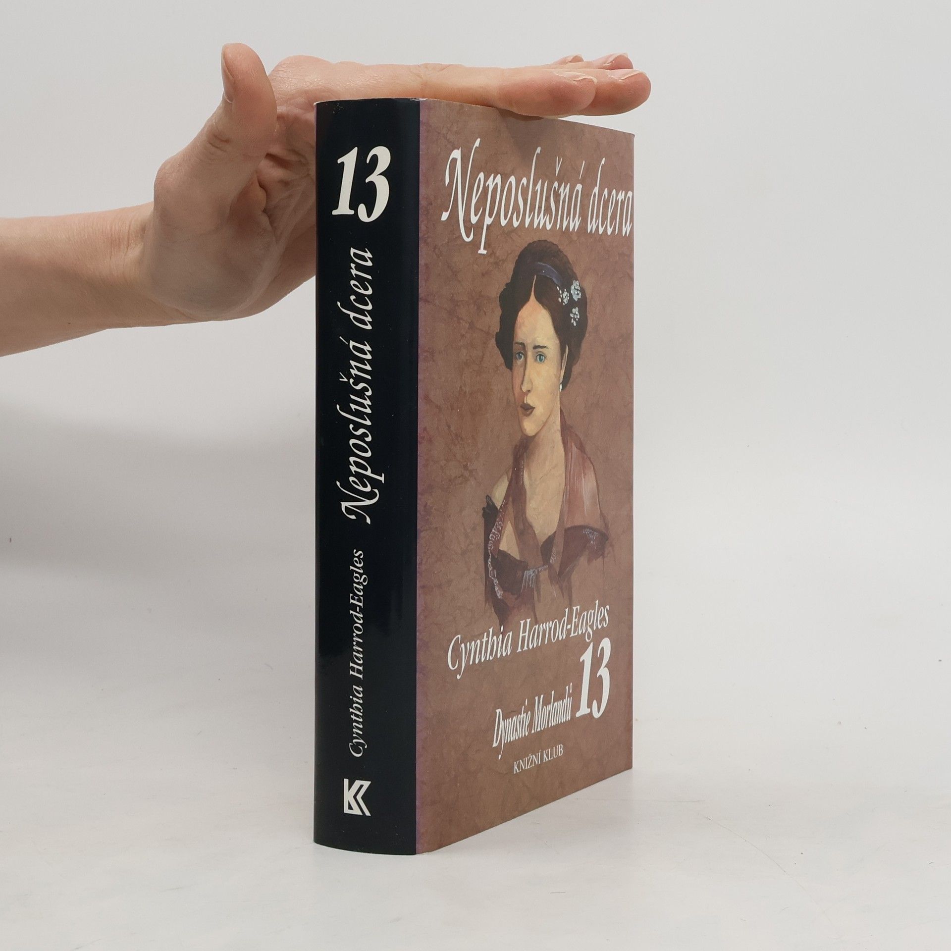 Cynthia Harrod-Eagles Neposlušná dcera. Dynastie Morlandů. 13. díl