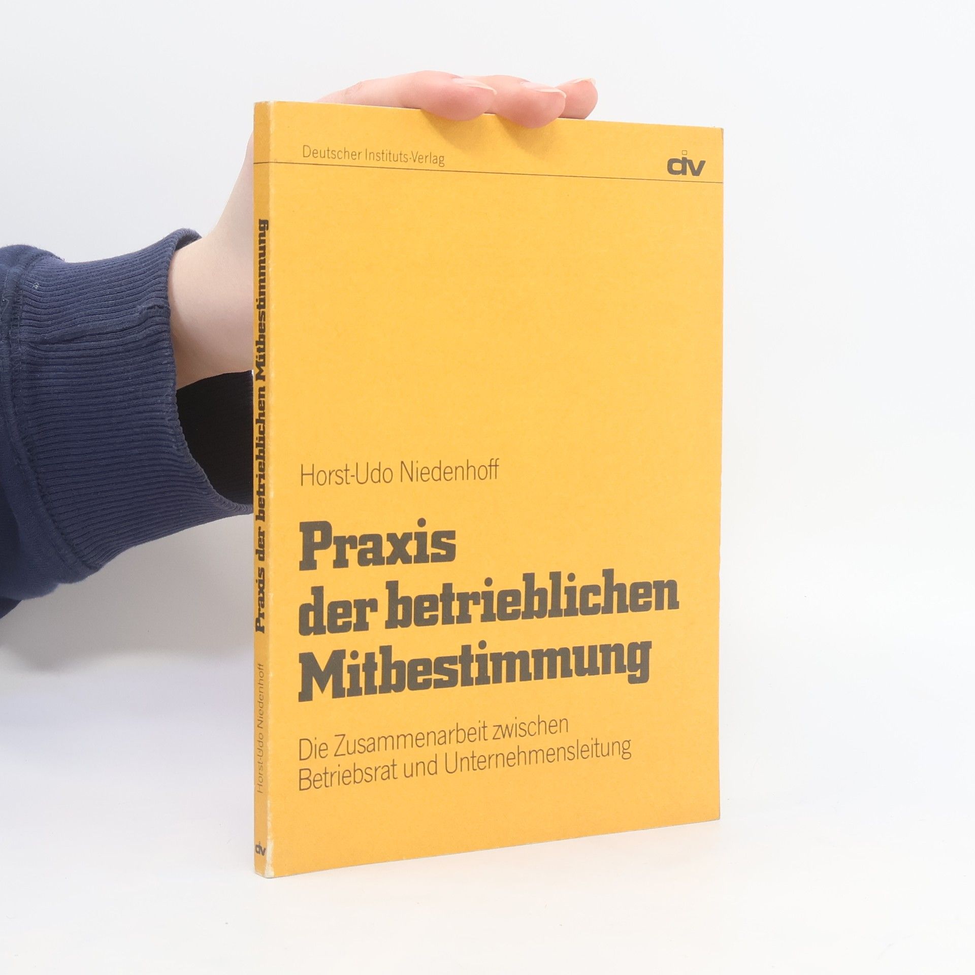 Horst Udo Niedenhoff Praxis der betrieblichen Mitbestimmung