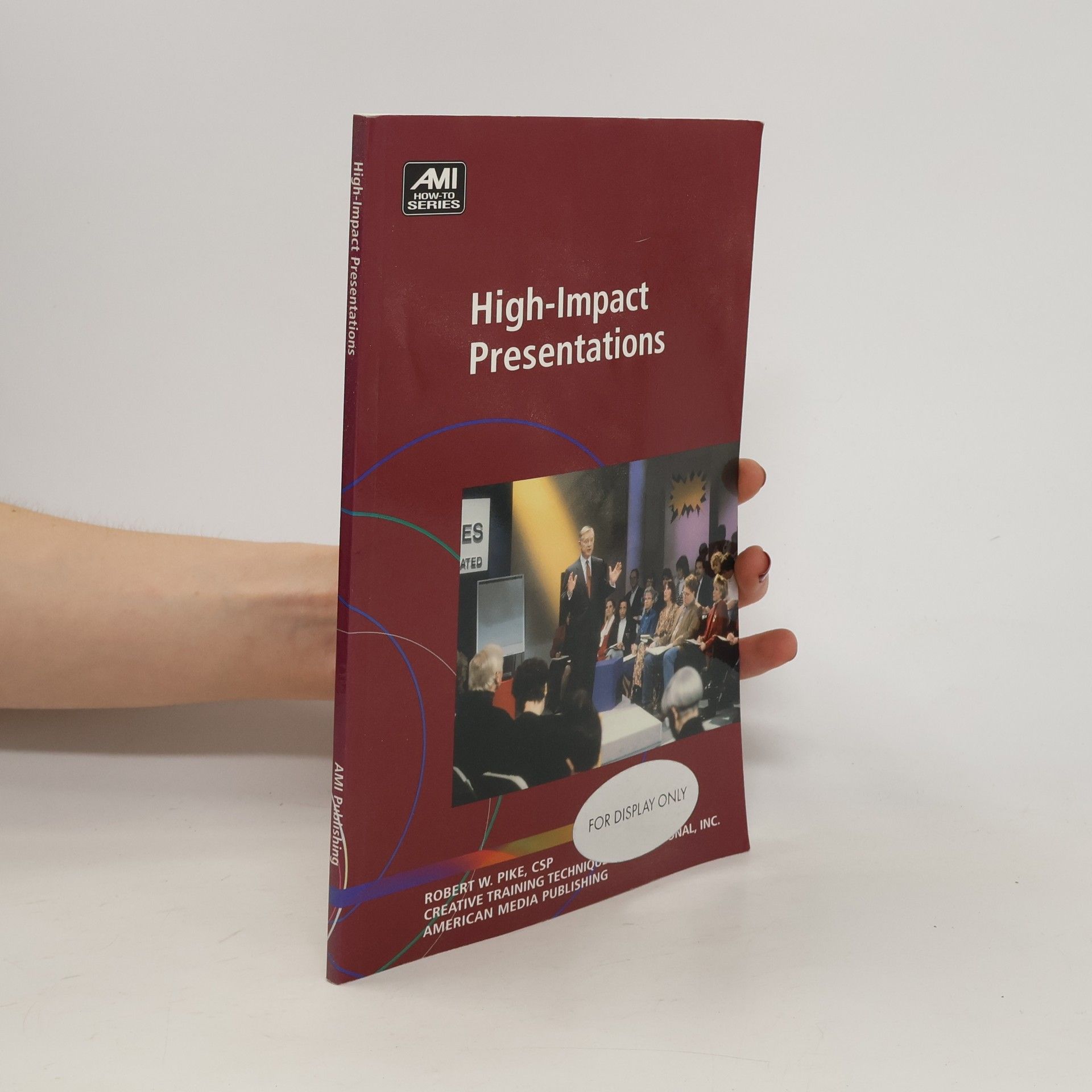 Robert W. Pike High-Impact Presentations