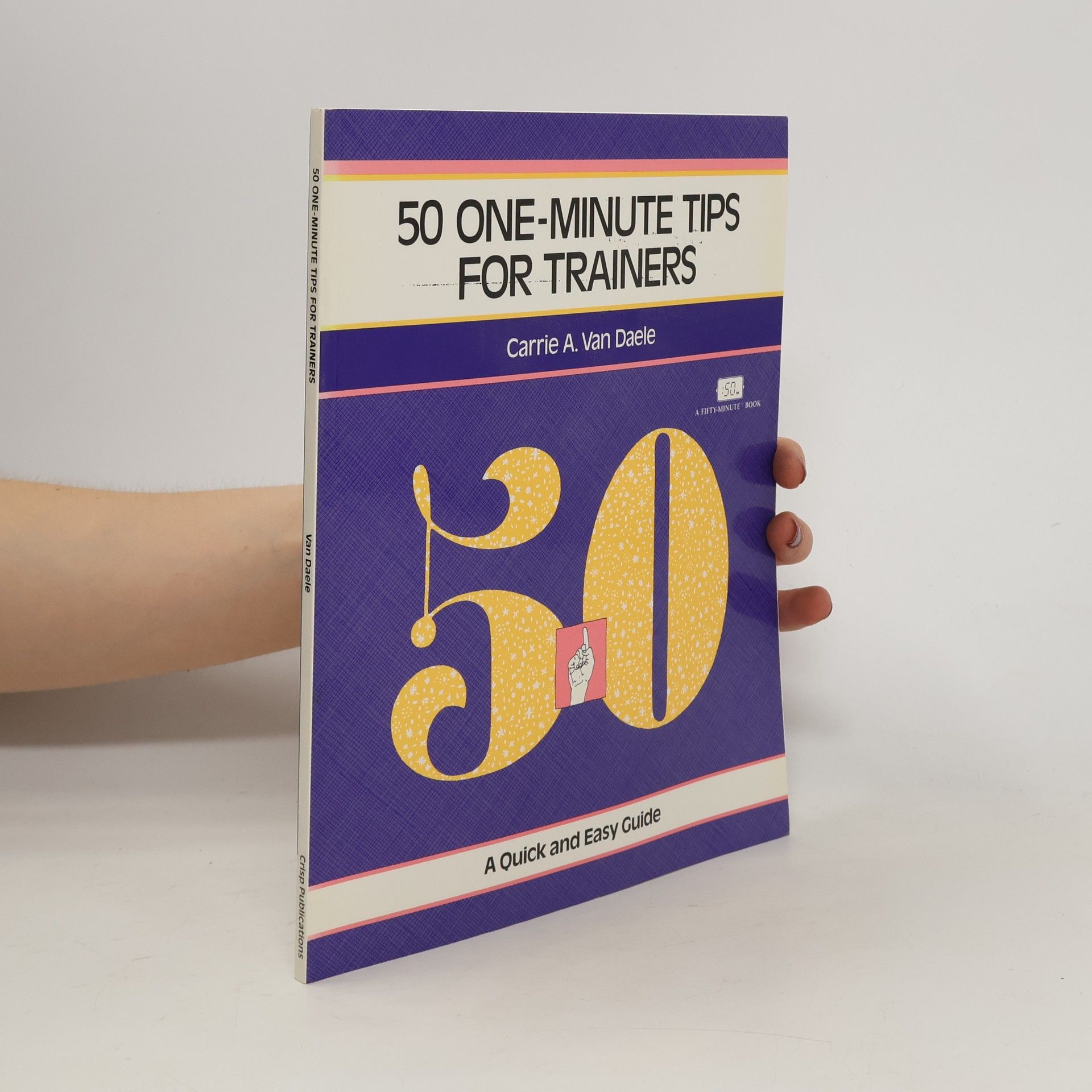 Carrie A. Van Daele 50 One-Minute Tips For Trainers