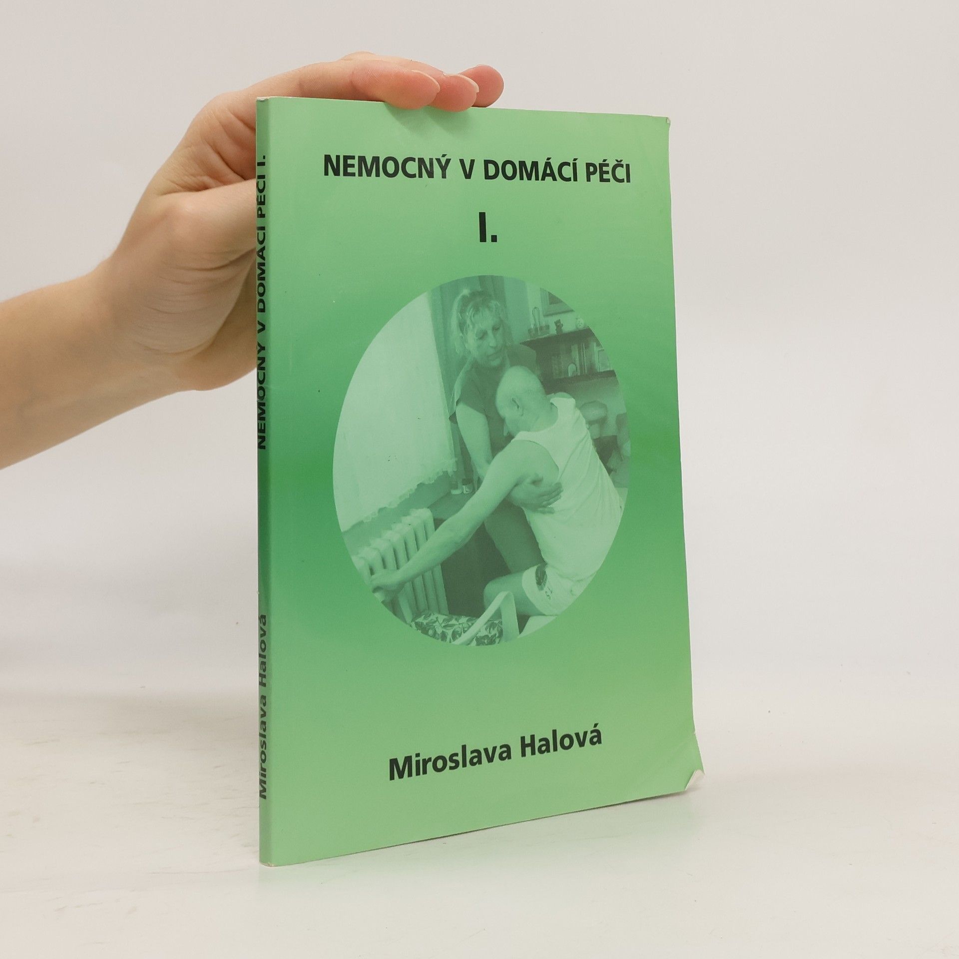 Miroslava Halová Nemocný v domácí péči. I.