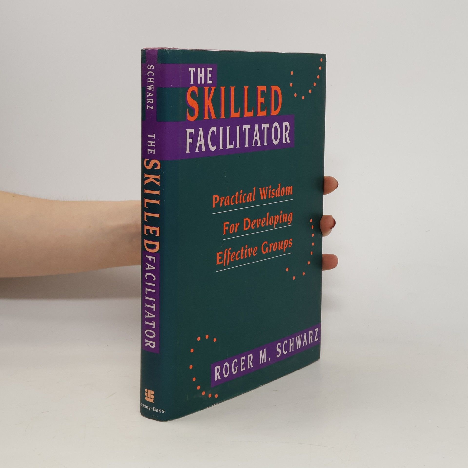 Roger M. Schwarz The Skilled Facilitator. Practical Wisdom For Developing Effective Groups