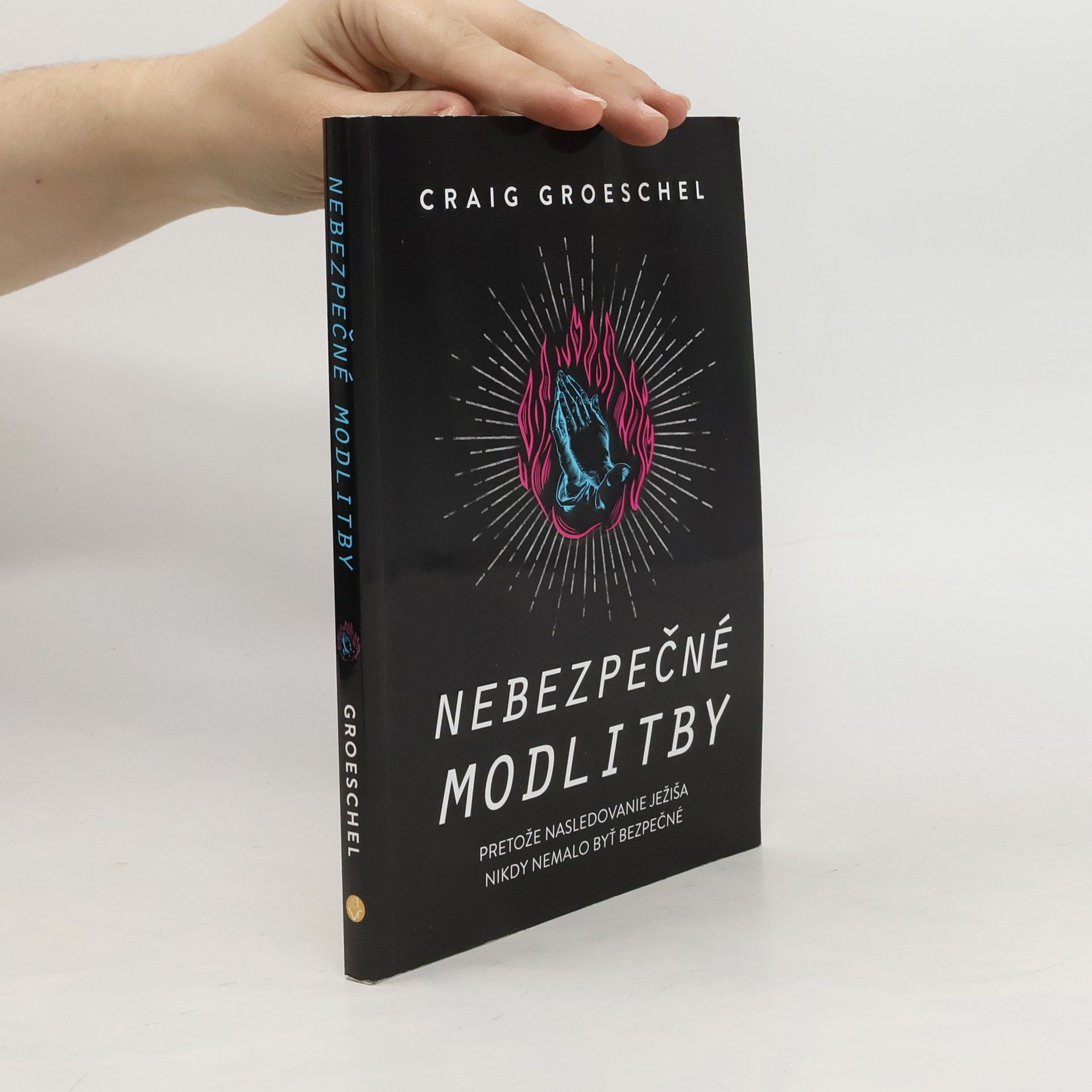 Craig Groeschel Nebezpečné modlitby