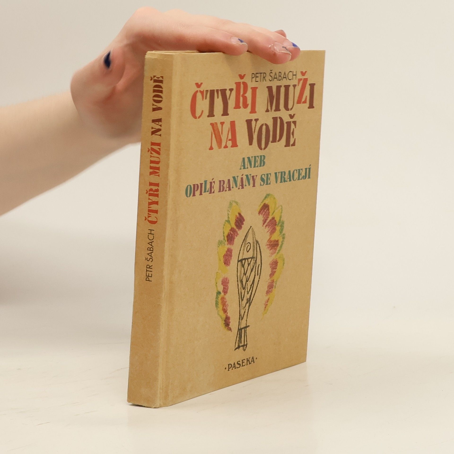 Petr Šabach Čtyři muži na vodě, aneb, Opilé banány se vracejí
