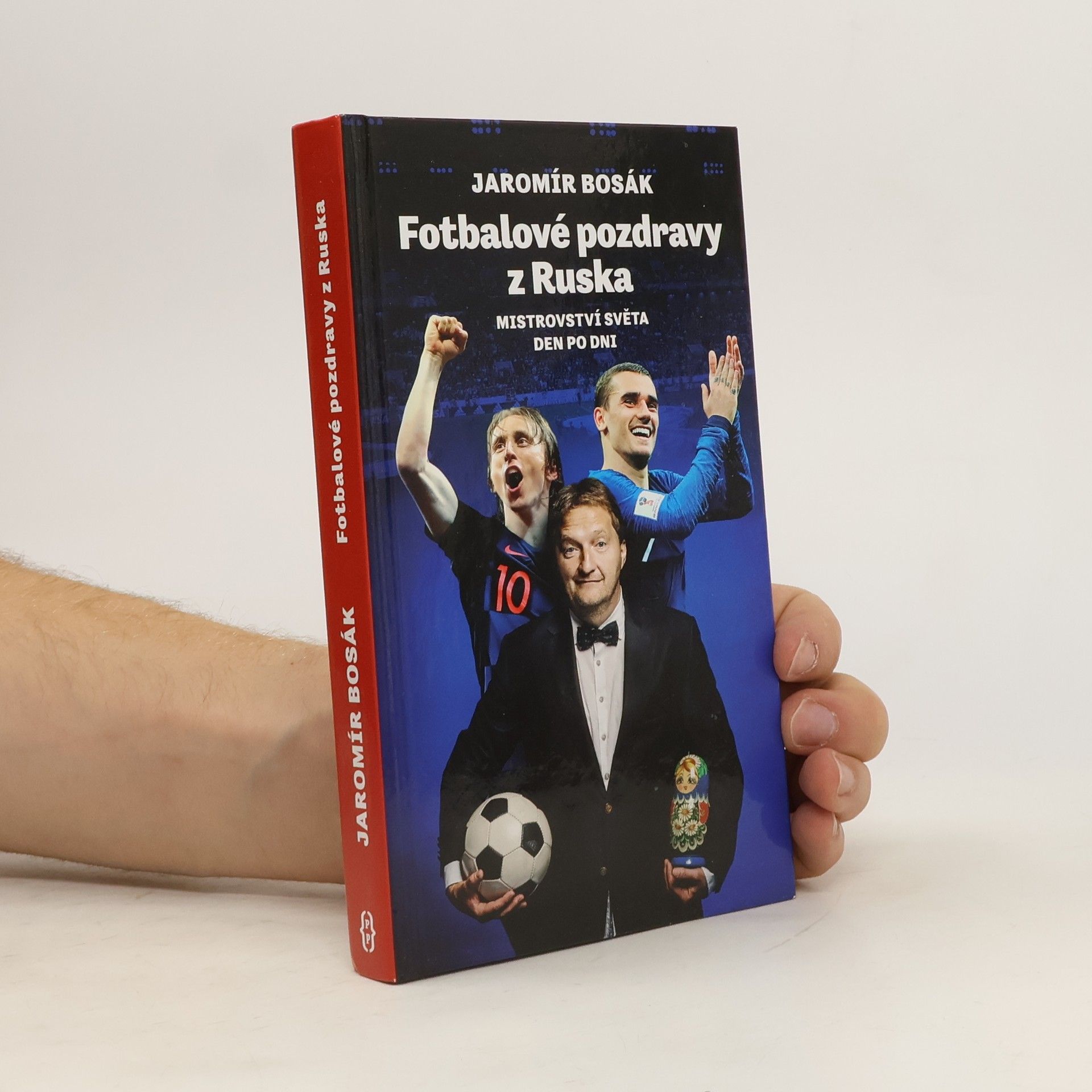 Jaromír Bosák Fotbalové pozdravy z Ruska: Mistrovství světa den po dni
