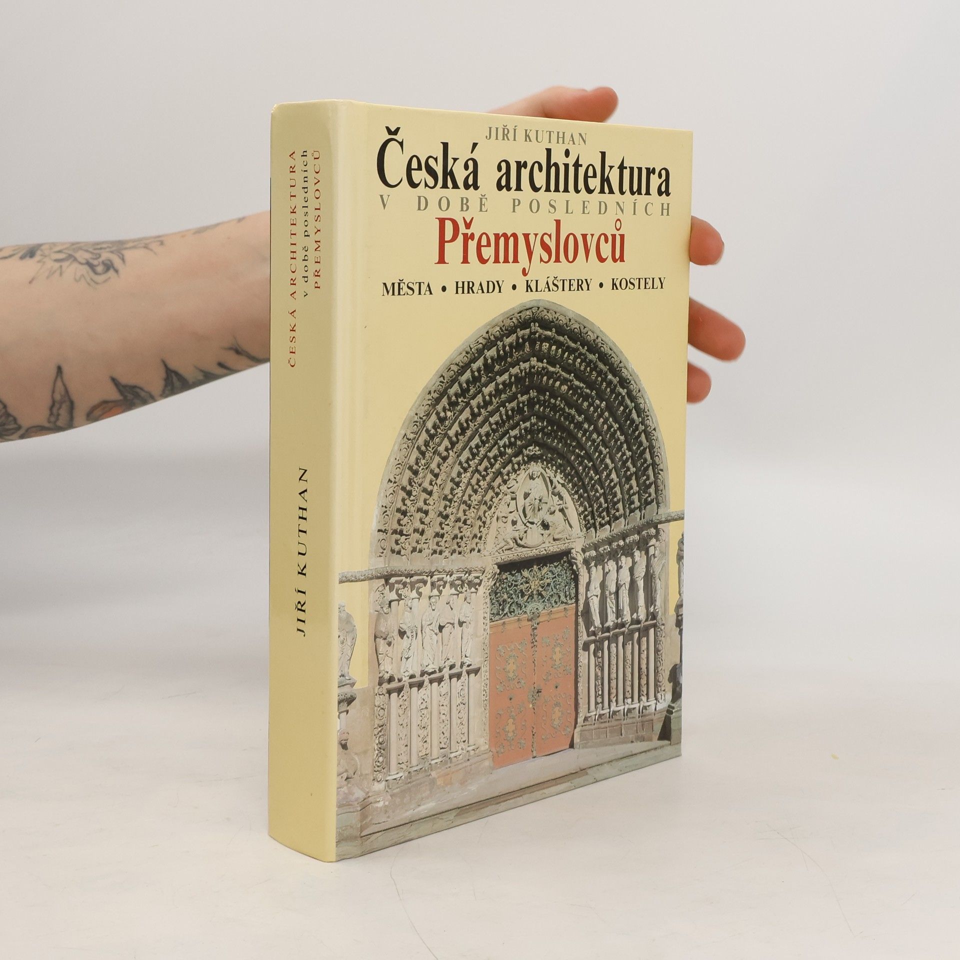 Jiří Kuthan Česká architektura v době posledních Přemyslovců. Města - hrady - kláštery - kostely