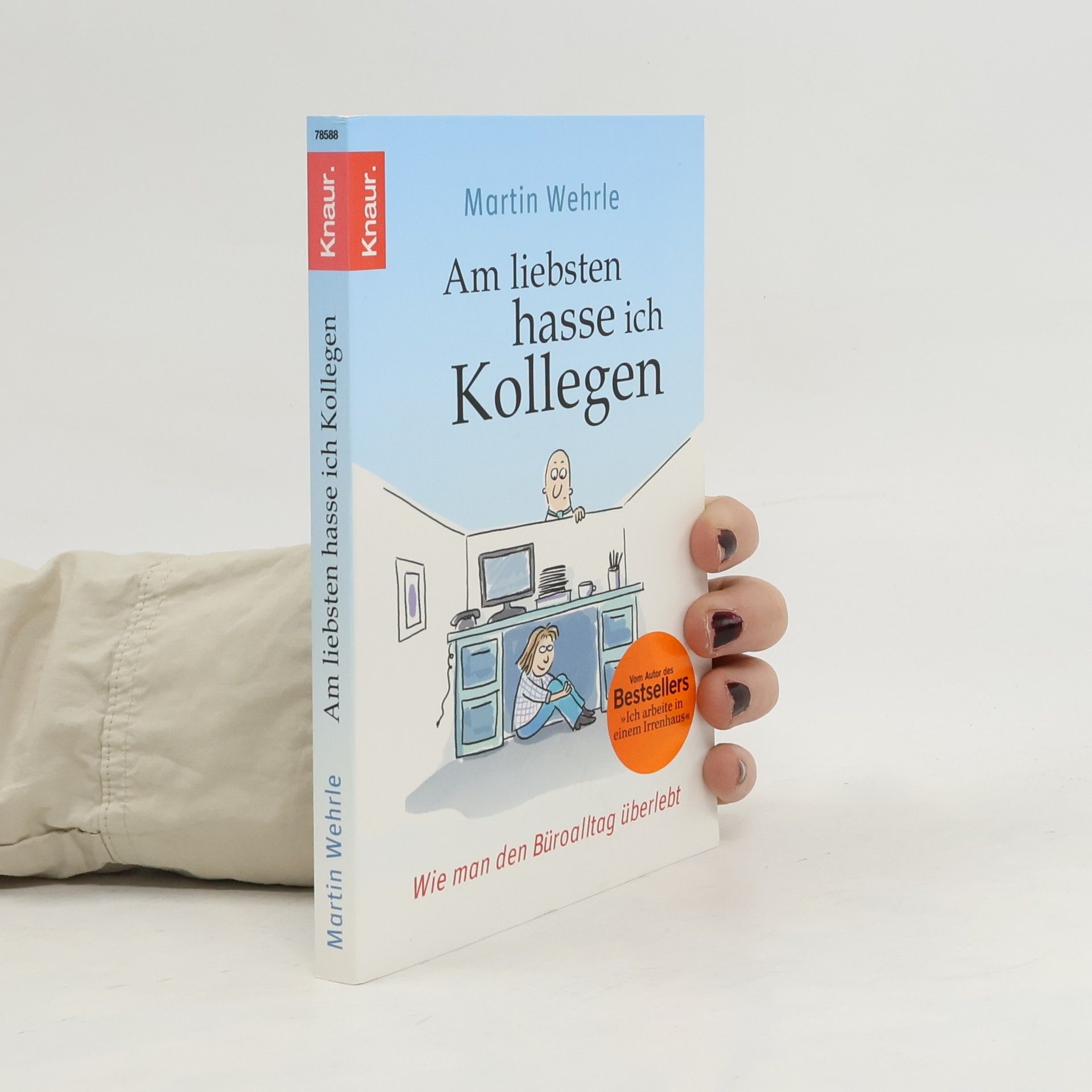Martin Wehrle Am liebsten hasse ich Kollegen. Wie man den Büroalltag überlebt