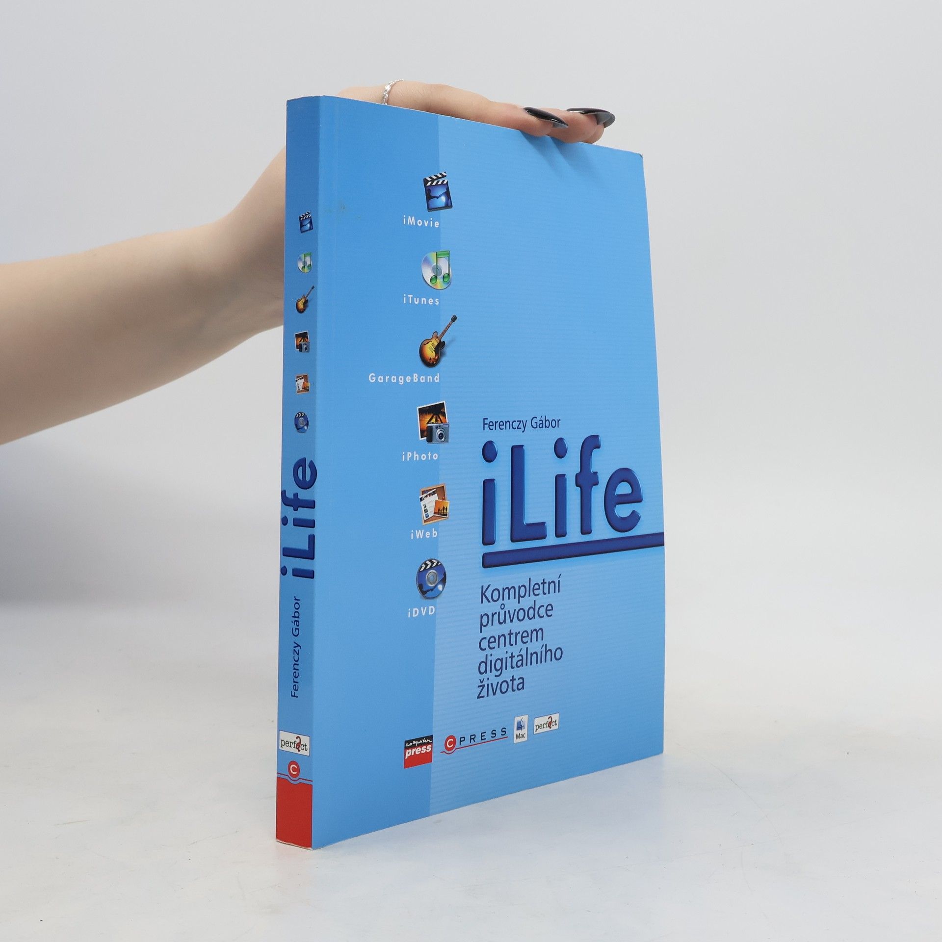 Gábor Ferenczy iLife. Kompletní průvodce centrem digitálního života