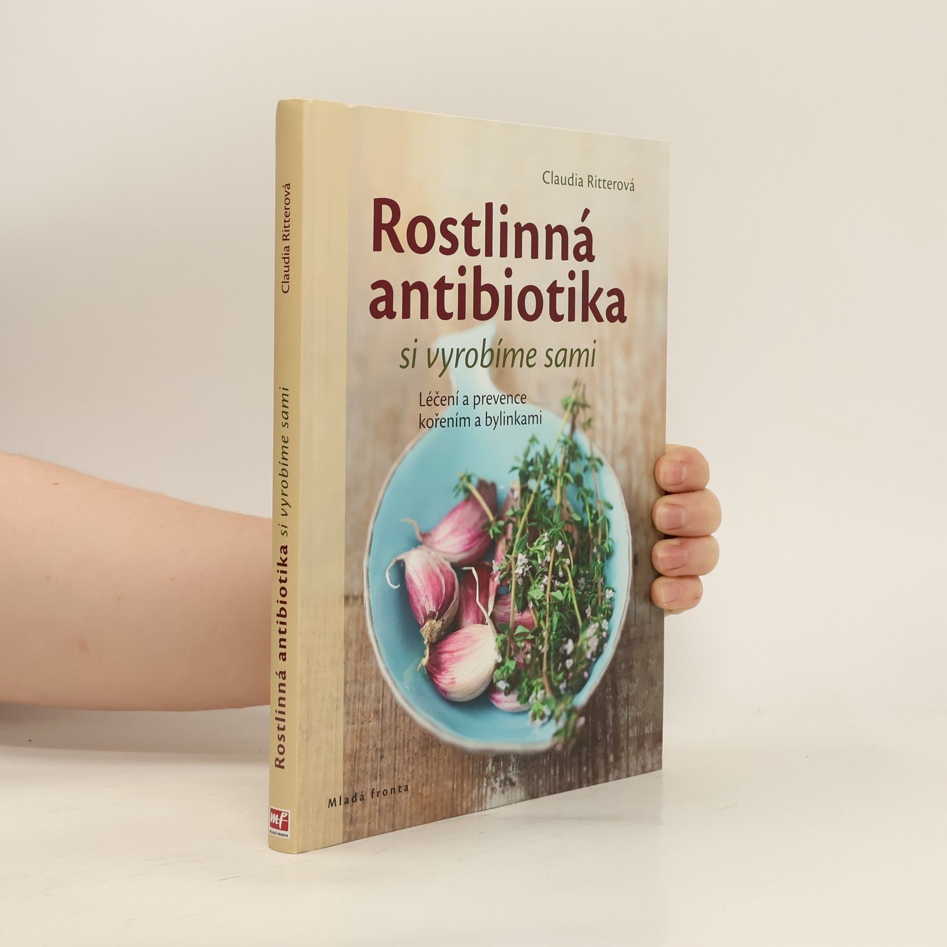Claudia Ritter Rostlinná antibiotika si vyrobíme sami. Léčení a prevence kořením a bylinkami