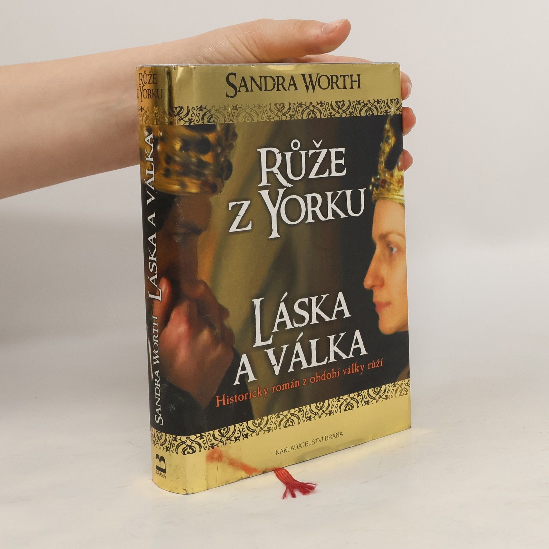 Sandra Worth Růže z Yorku : historický román z období války růží. Láska a válka