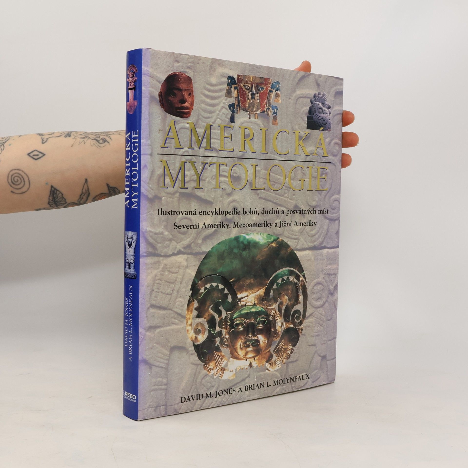 David Michael Jones Americká mytologie. Ilustrovaná encyklopedie bohů, duchů a posvátných míst Severní Ameriky, Mezoameriky a Jižní Ameriky