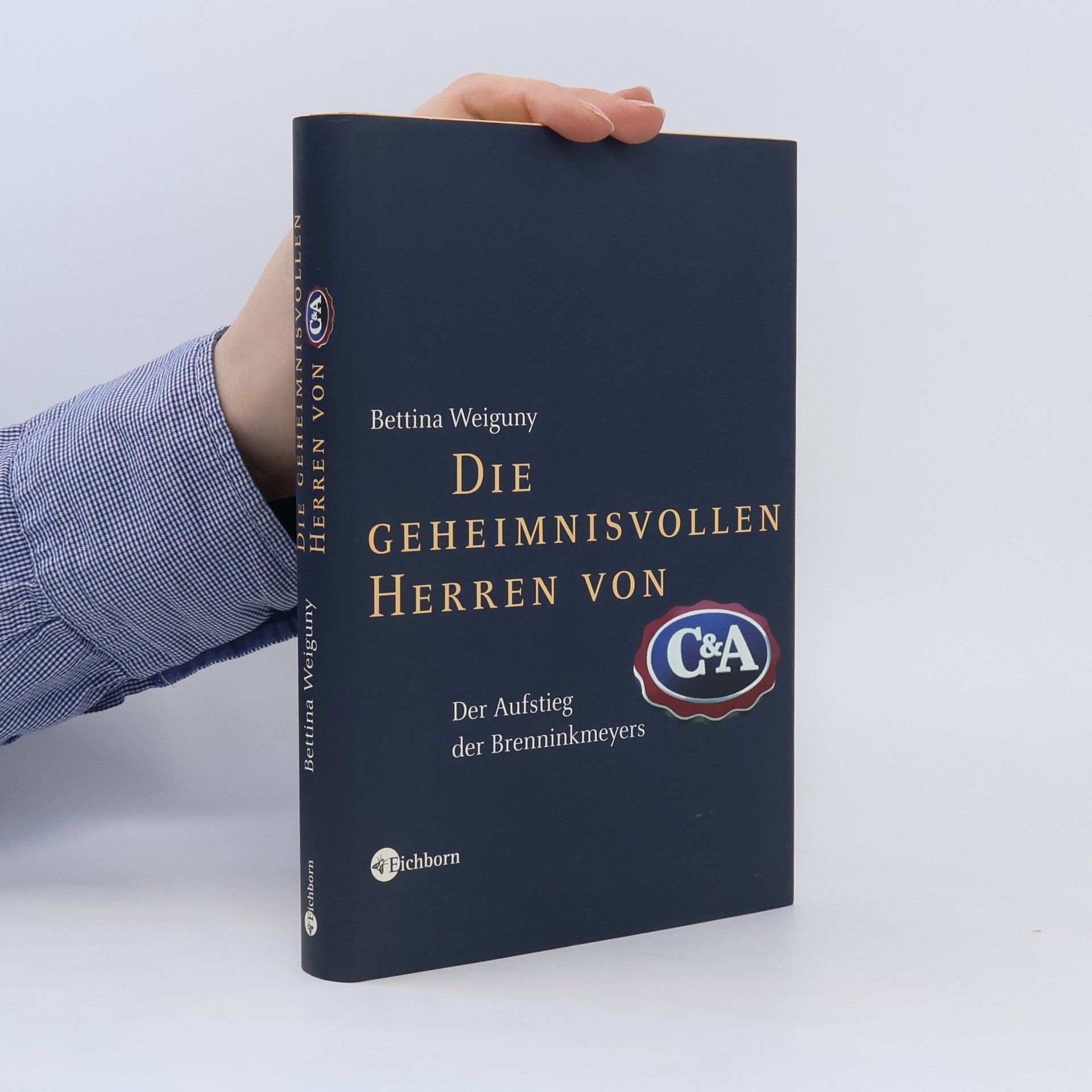 Bettina Weiguny Die geheimnisvollen Herren von C&A