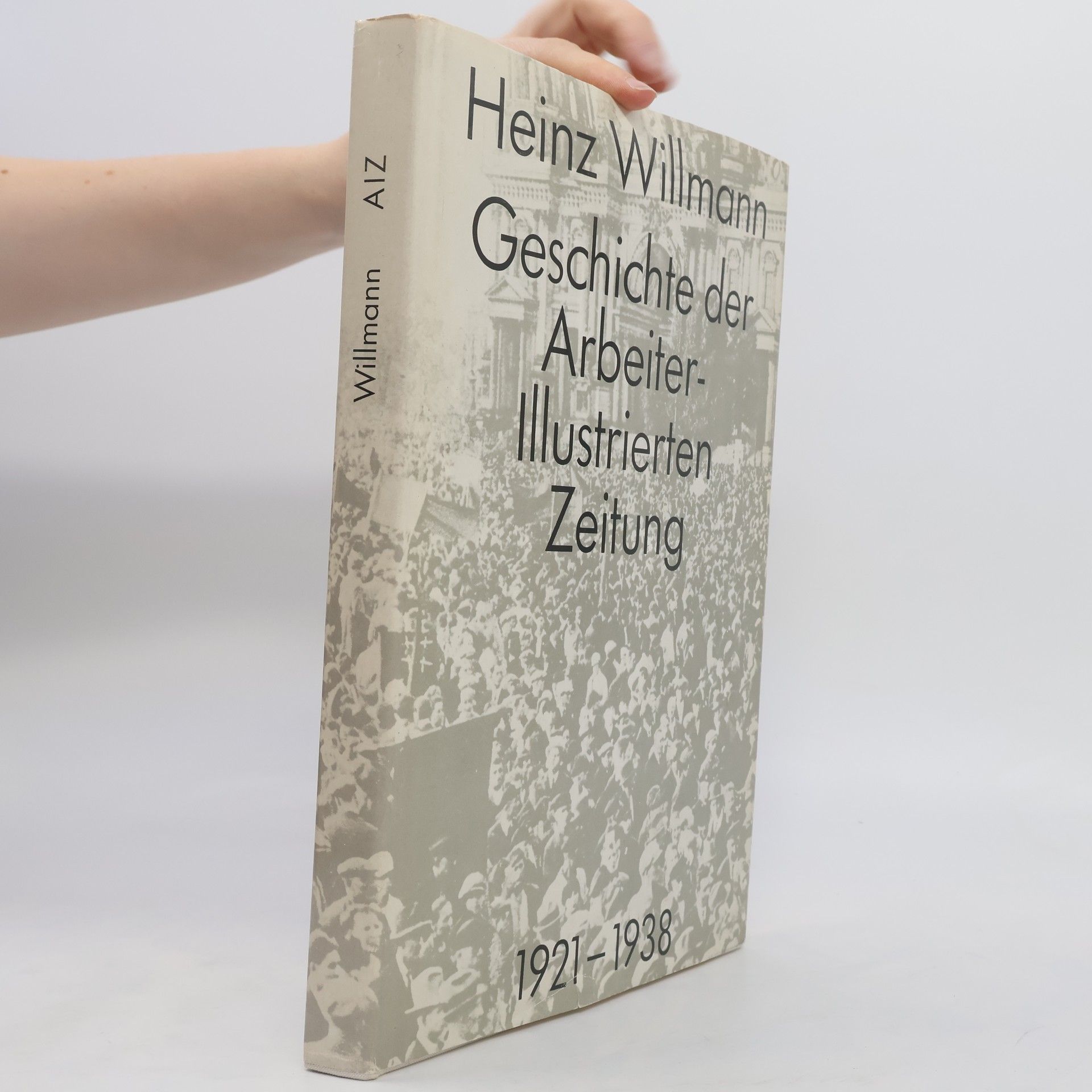 Heinz Willmann Geschichte der Arbeiter-Illustrierten Zeitung