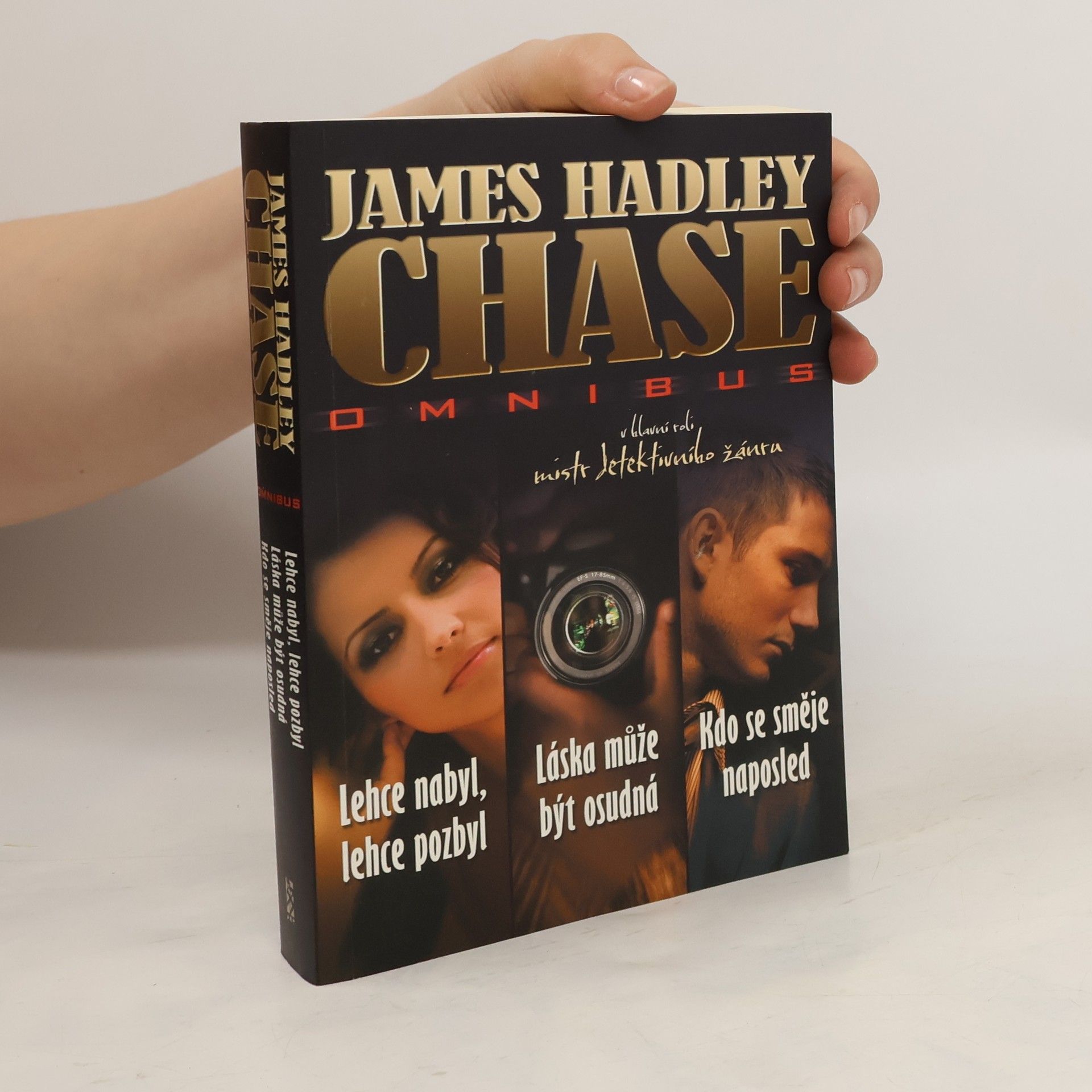 James Hadley Chase James Hadley Chase omnibus: Lehce nabyl, lehce pozbyl. Láska může být osudná. Kdo se směje naposled