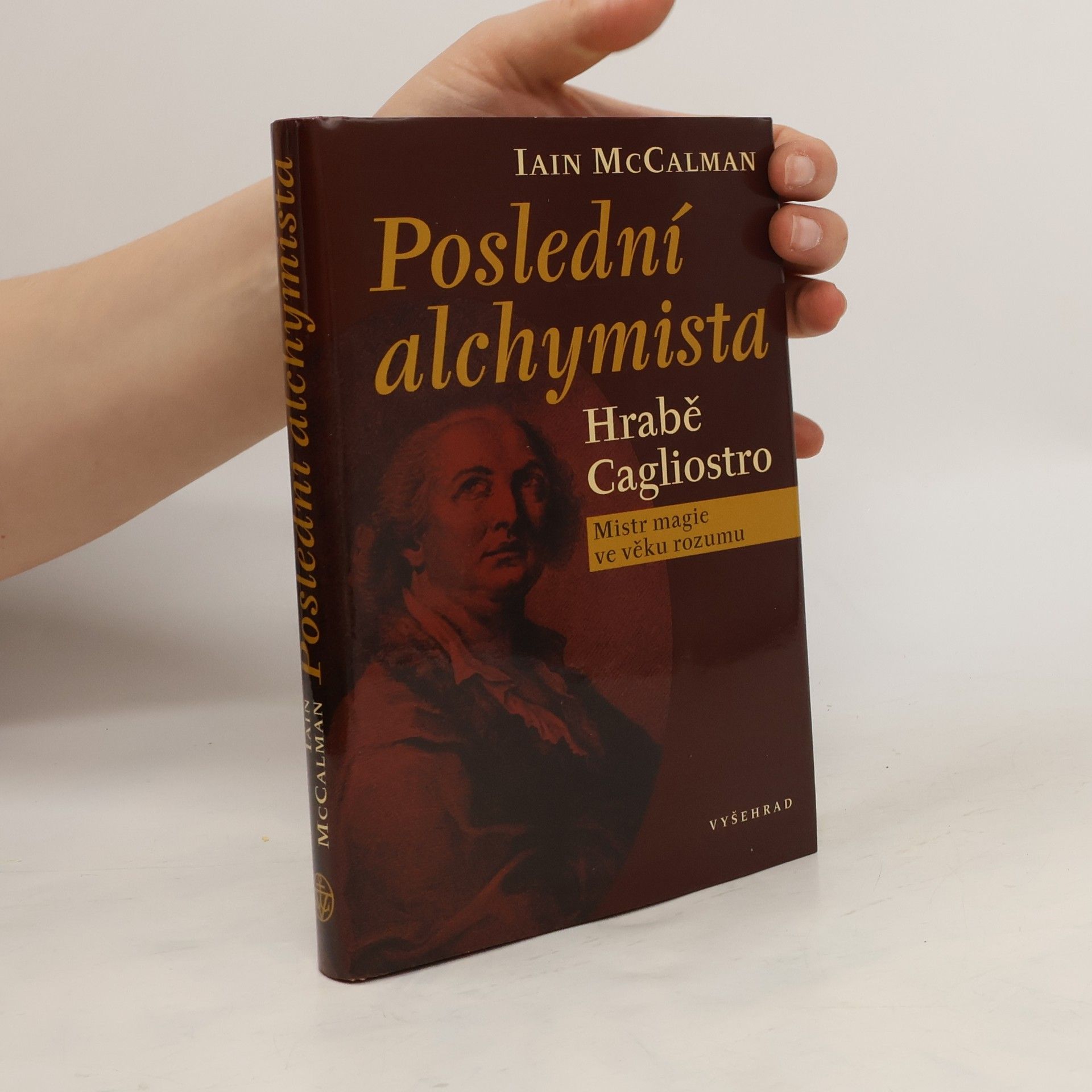 Iain McCalman Poslední alchymista. Hrabě Cagliostro. Mistr magie ve věku rozumu