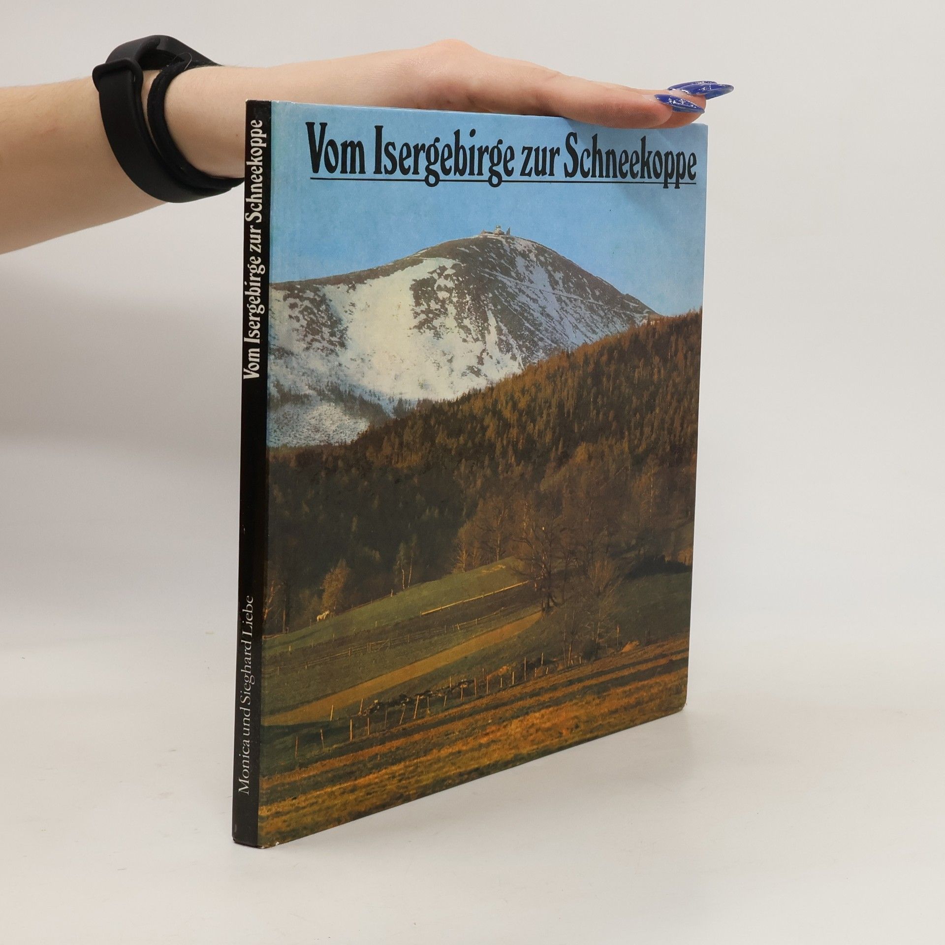 Sieghard Liebe Vom Isergebirge zur Schneekoppe