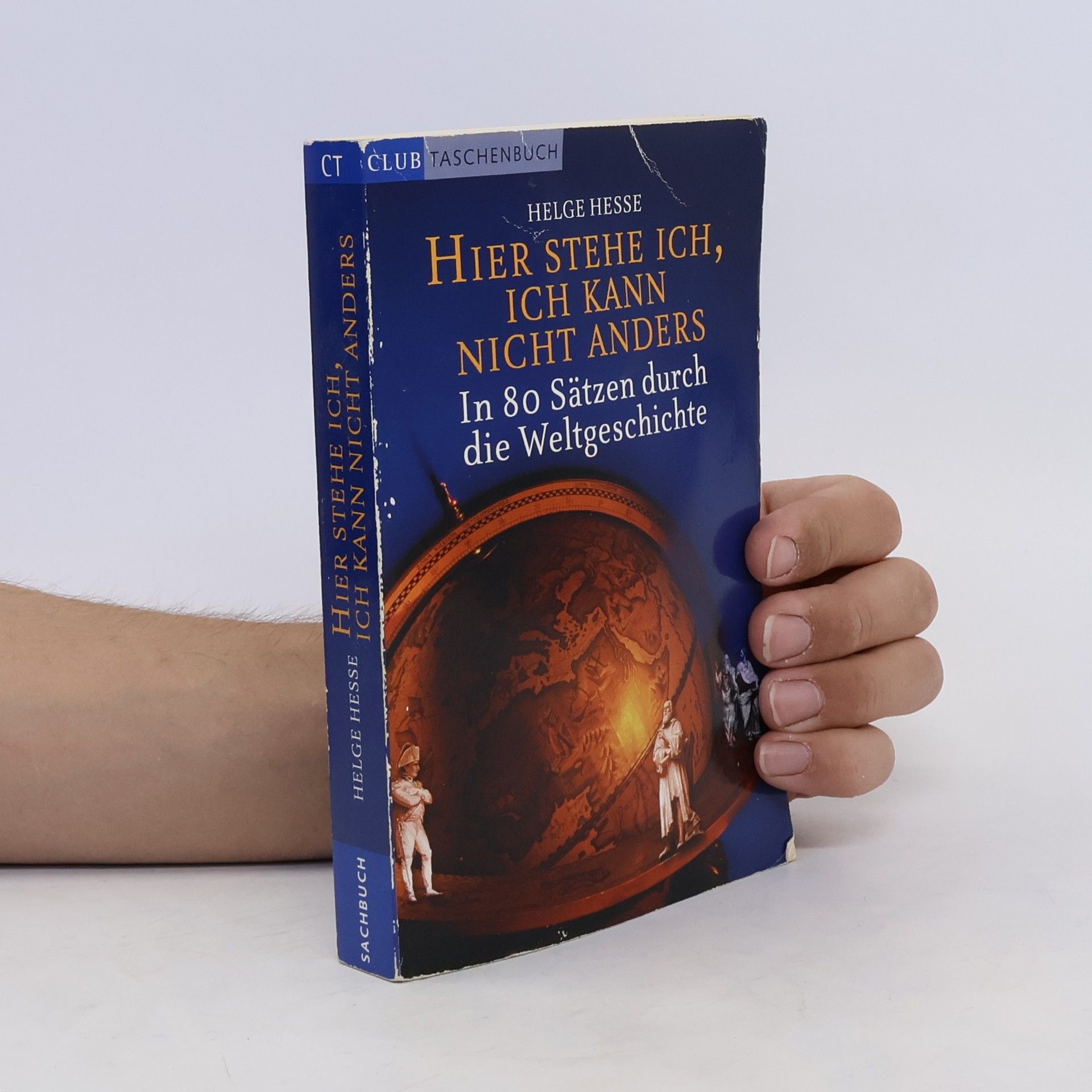 Helge Hesse Hier stehe ich. ich kanin nicht anders. In 80 Sätzen die Weltgeschichte