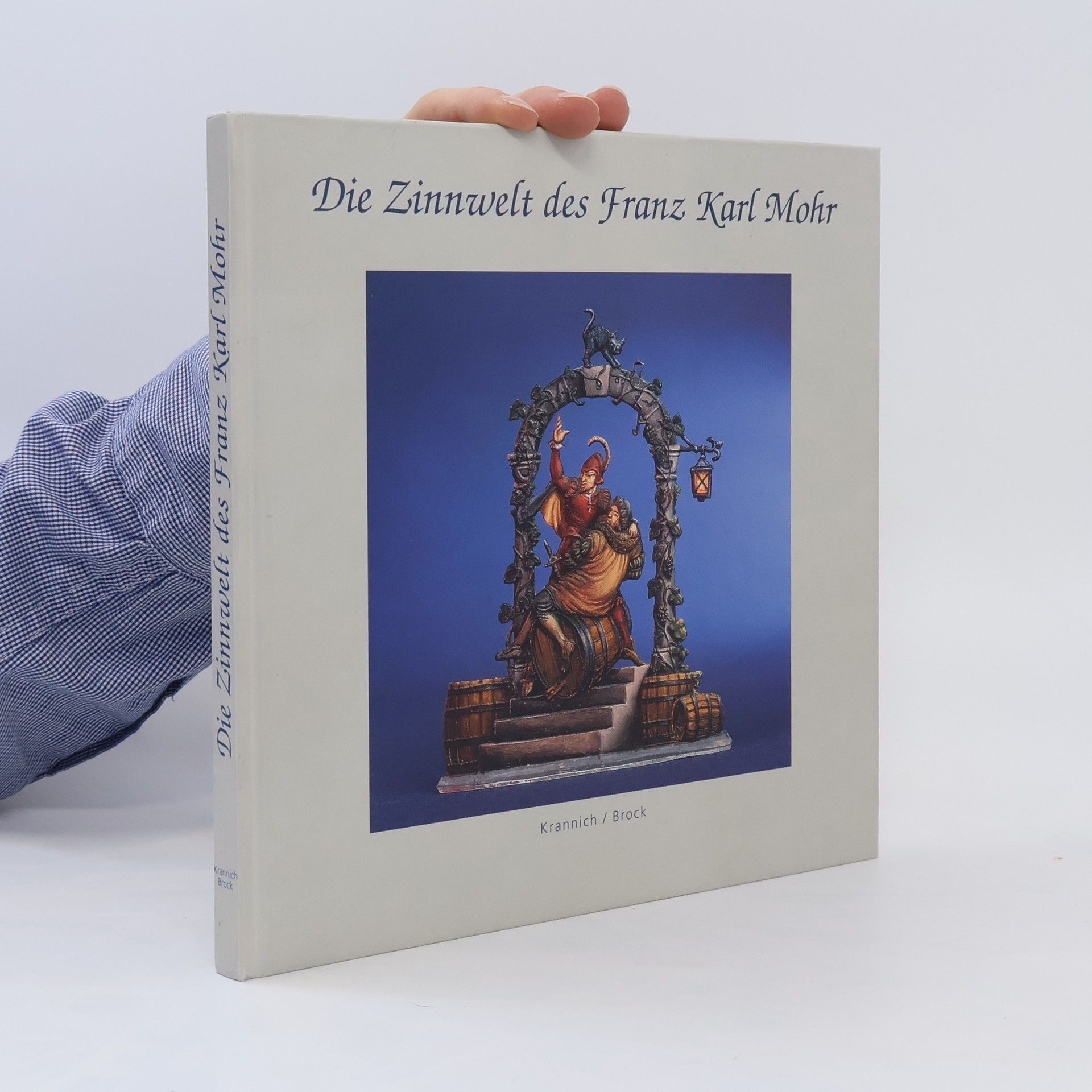 Egon Krannich Die Zinnwelt des Franz Karl Mohr