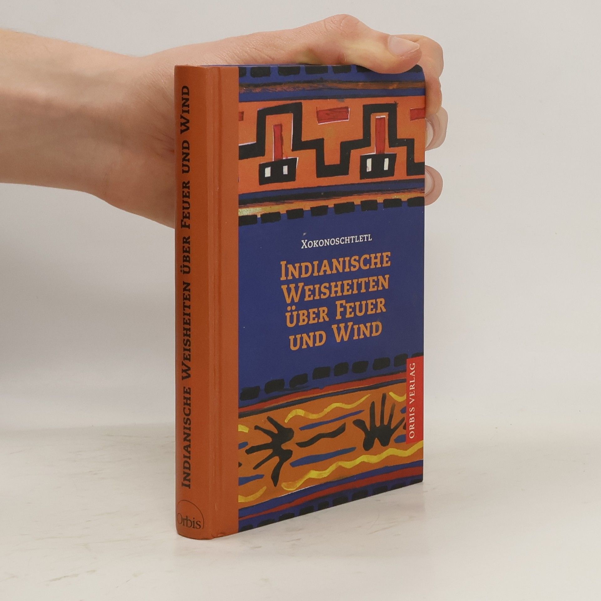 Xokonoschtletl Gómora Indianische Weisheiten über Feuer und Wind