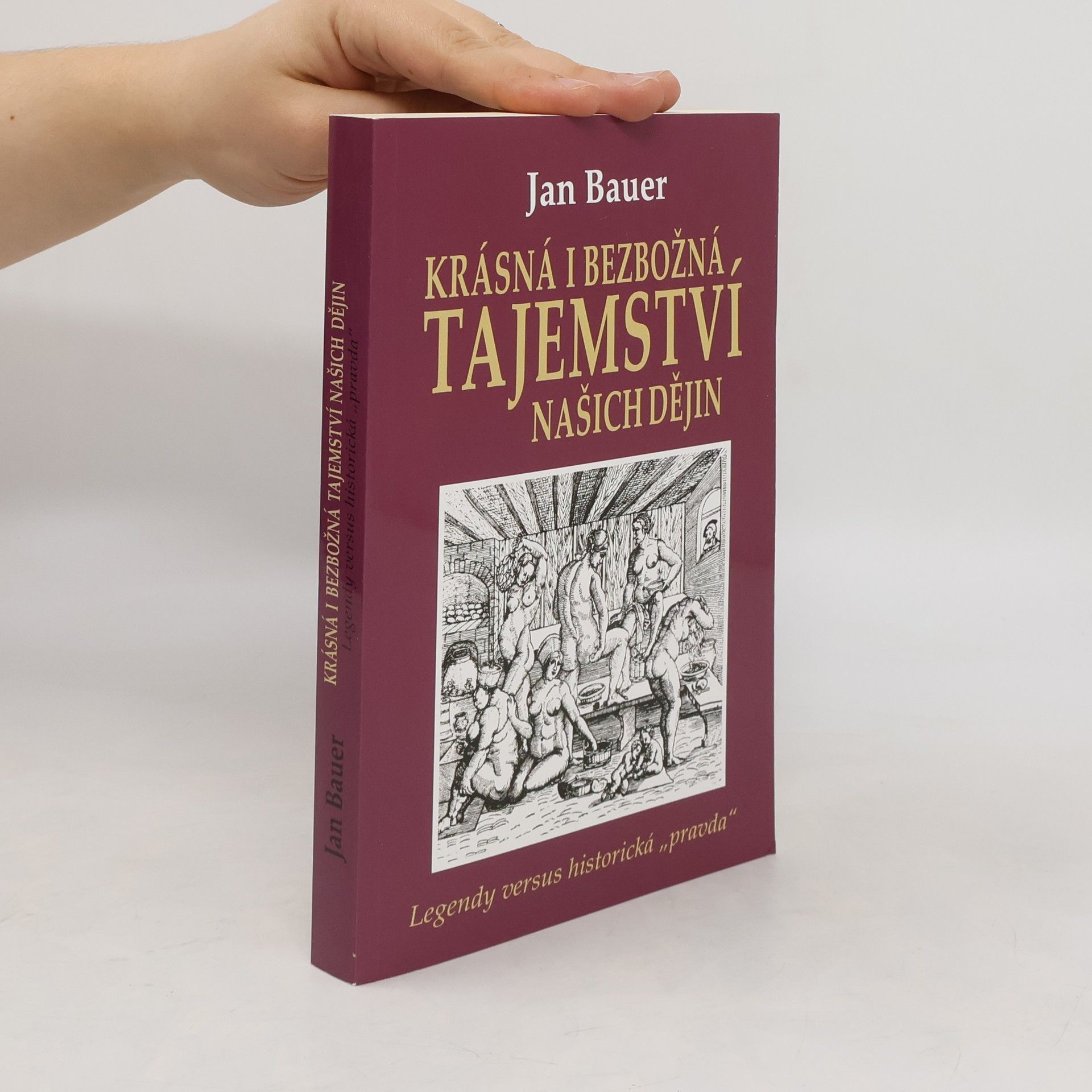 Jan Bauer Krásná i bezbožná tajemství našich dějin
