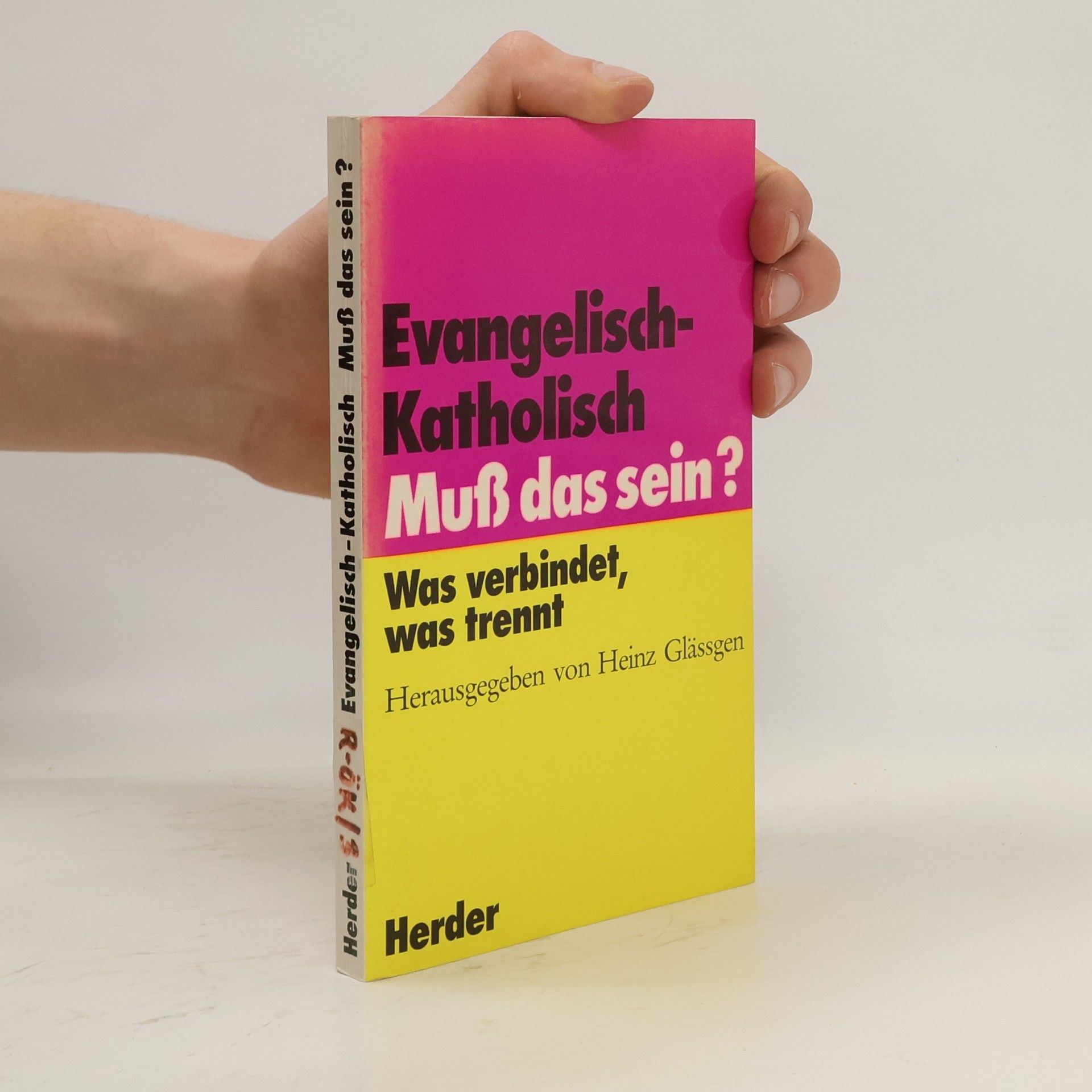 Heinz Glässgen Evangelisch - katholisch, muss das sein?
