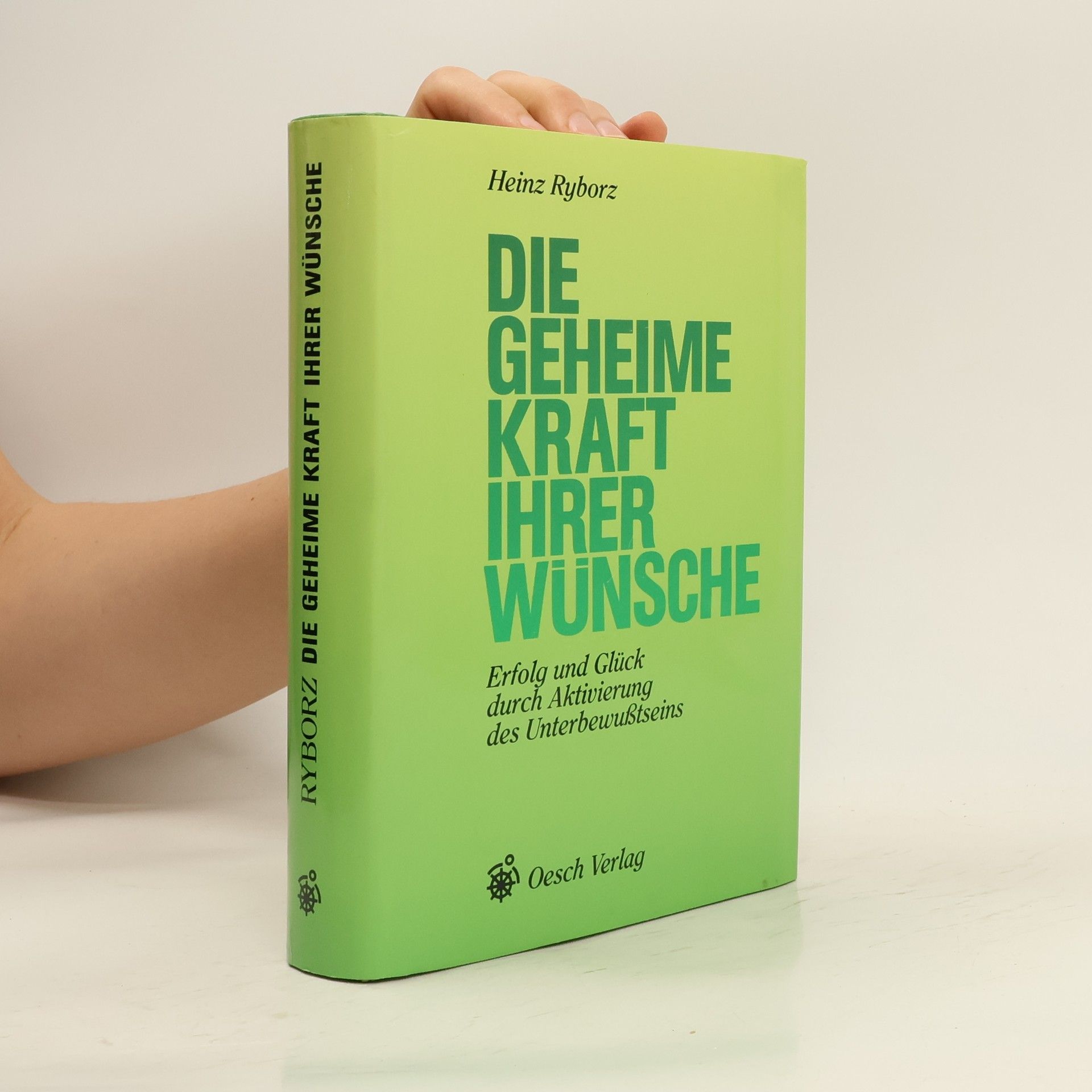 Heinz Ryborz Die geheime Kraft Ihrer Wünsche