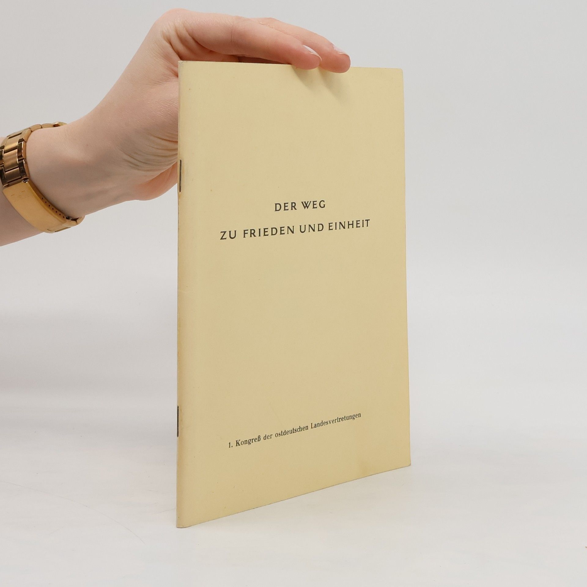 Autorenkollektiv Der Weg zu Frieden und Einheit. 1. Kongreß der ostdeutschen Landesvertretungen