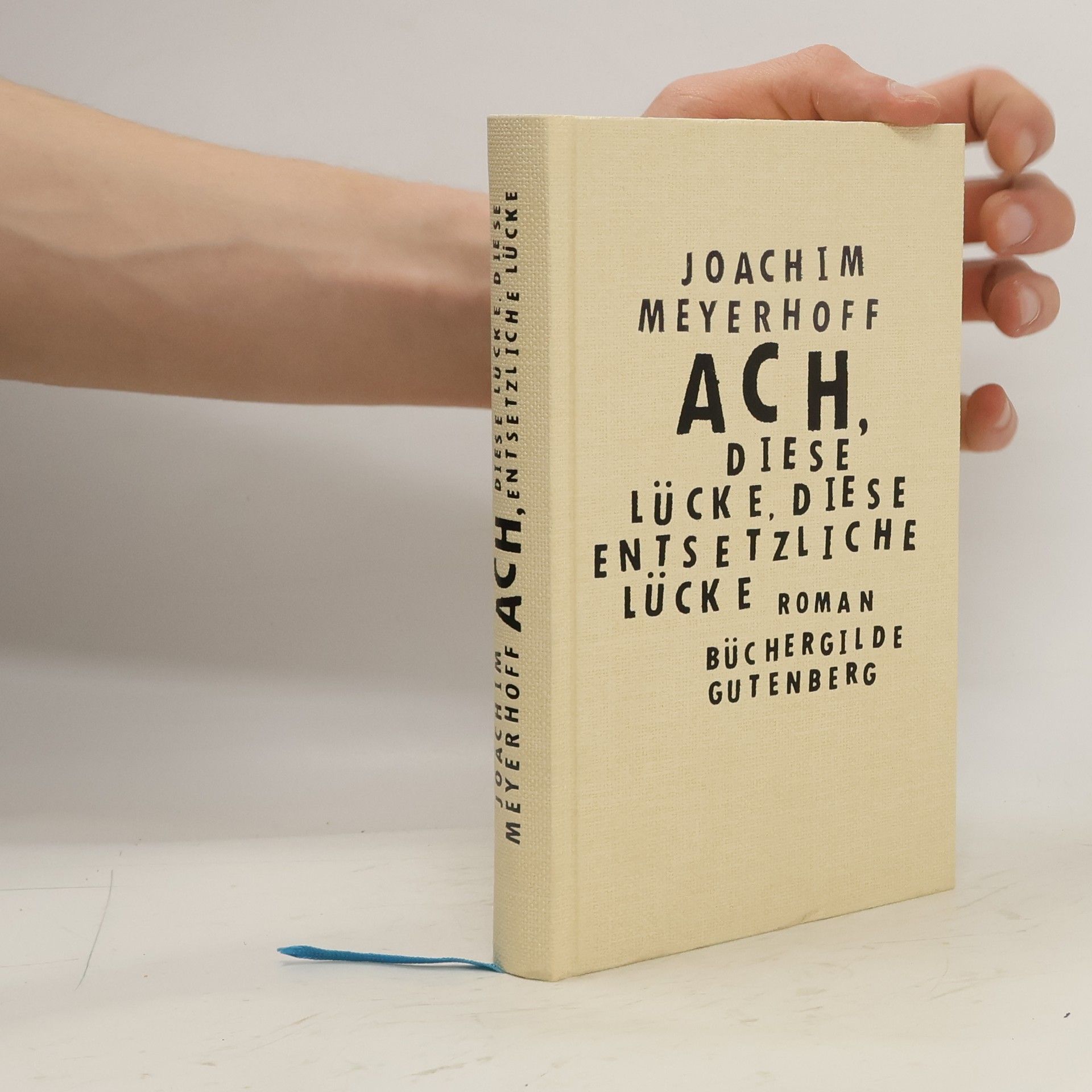 Joachim Meyerhoff Ach, diese Lücke, diese entsetzliche Lücke