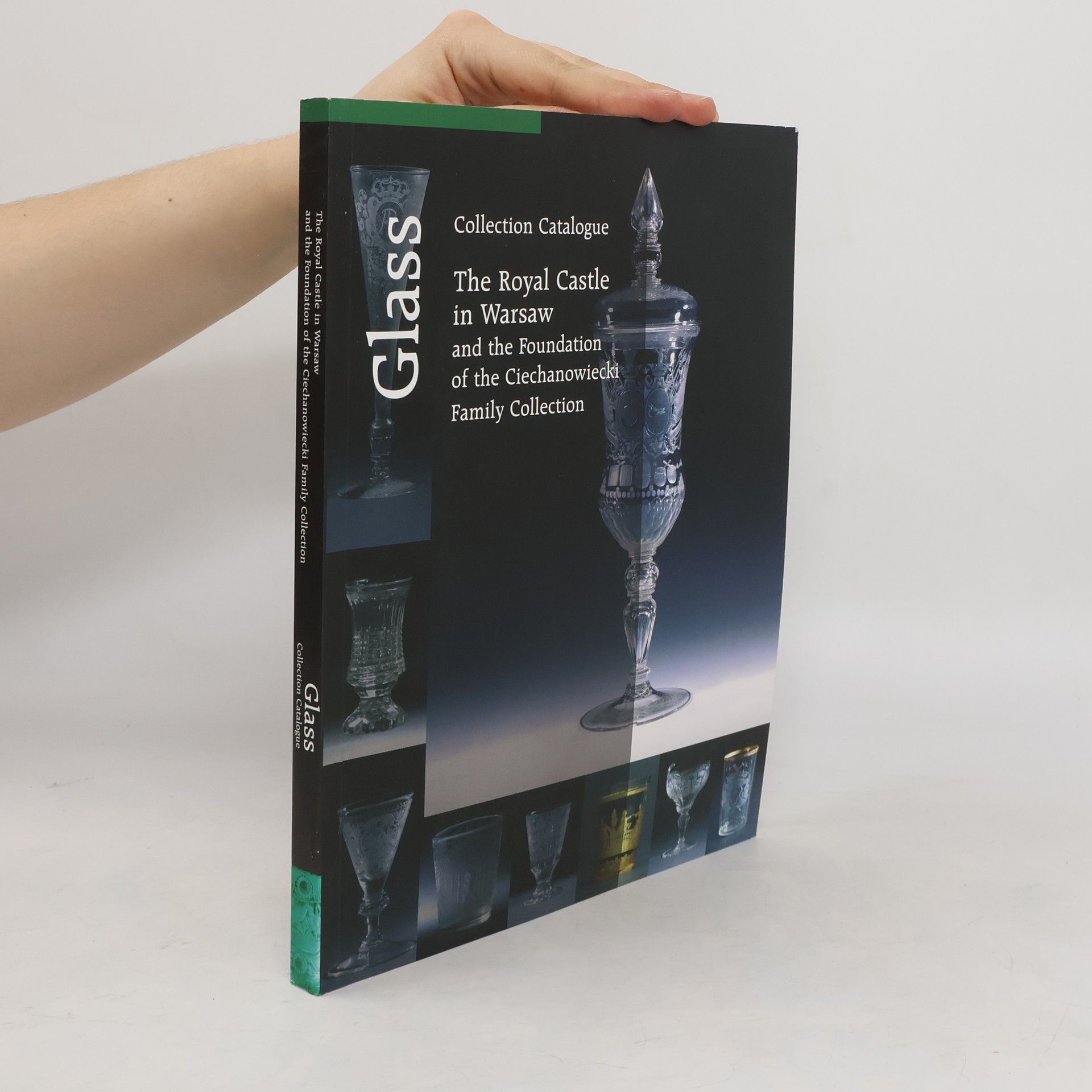 The Royal Castle in Warsaw and the Foundation of the Ciechanowiecki Family collection : glass collection catalogue