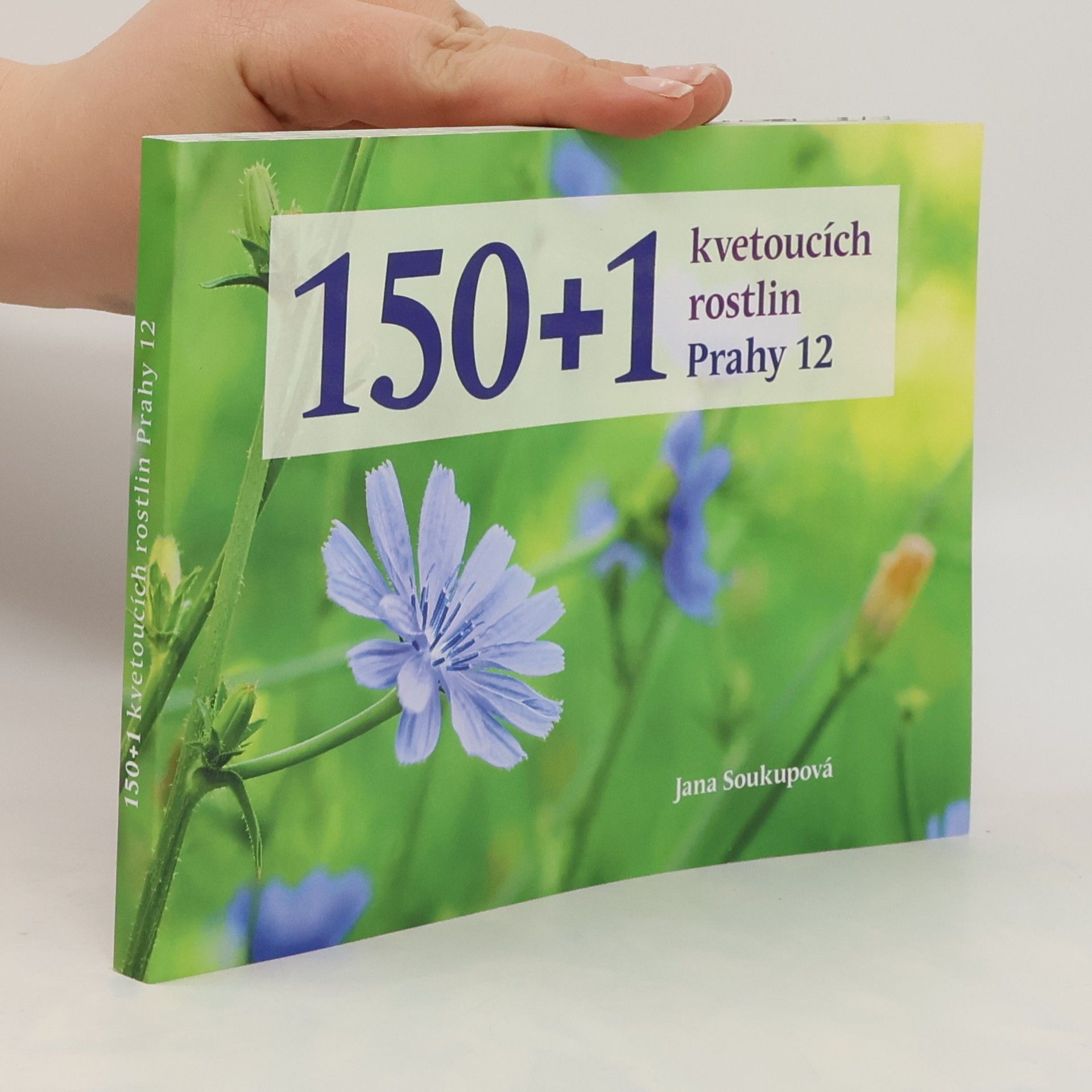 Jana Soukupová 150 + 1 kvetoucích rostlin Prahy 12