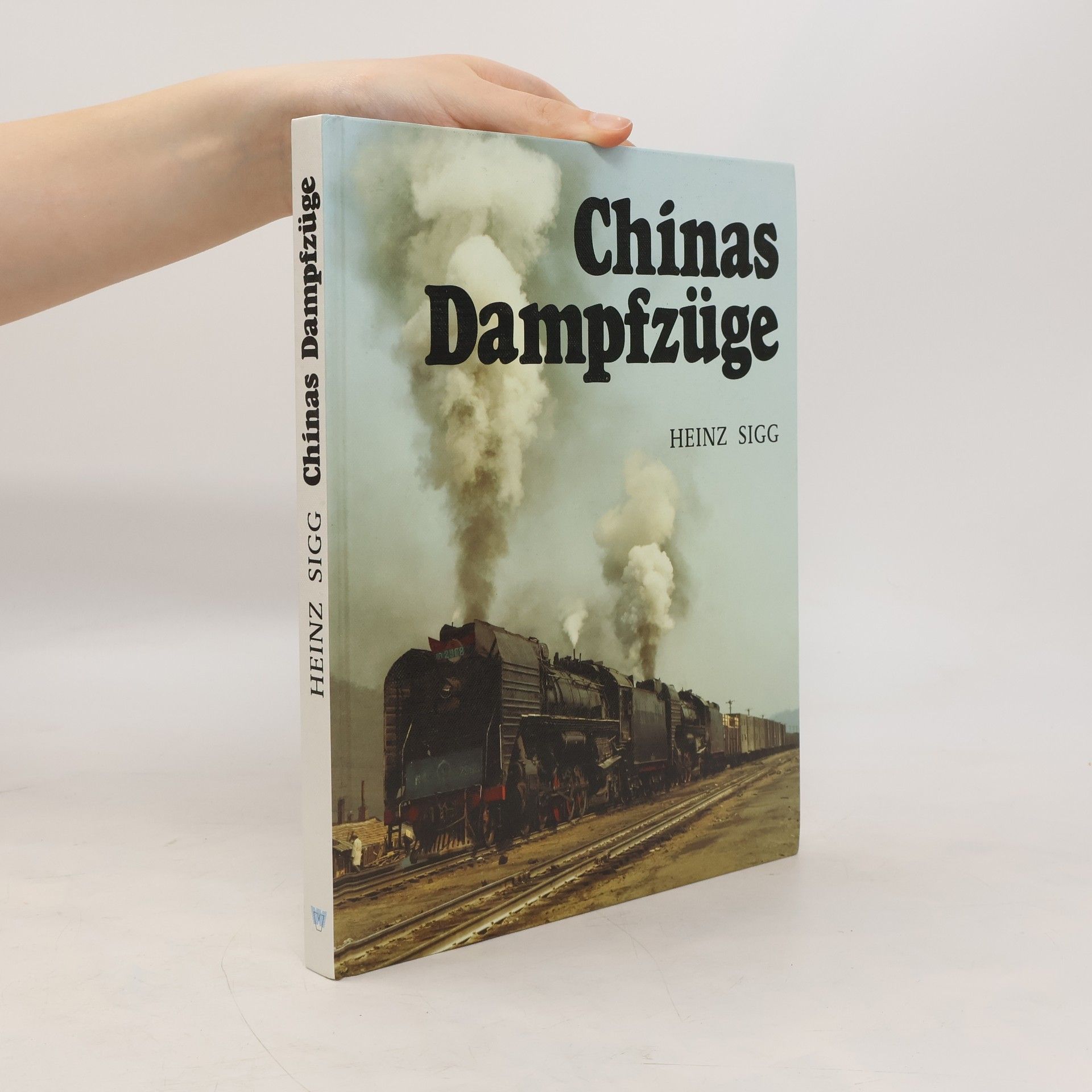 Heinz Sigg Chinas Dampfzüge