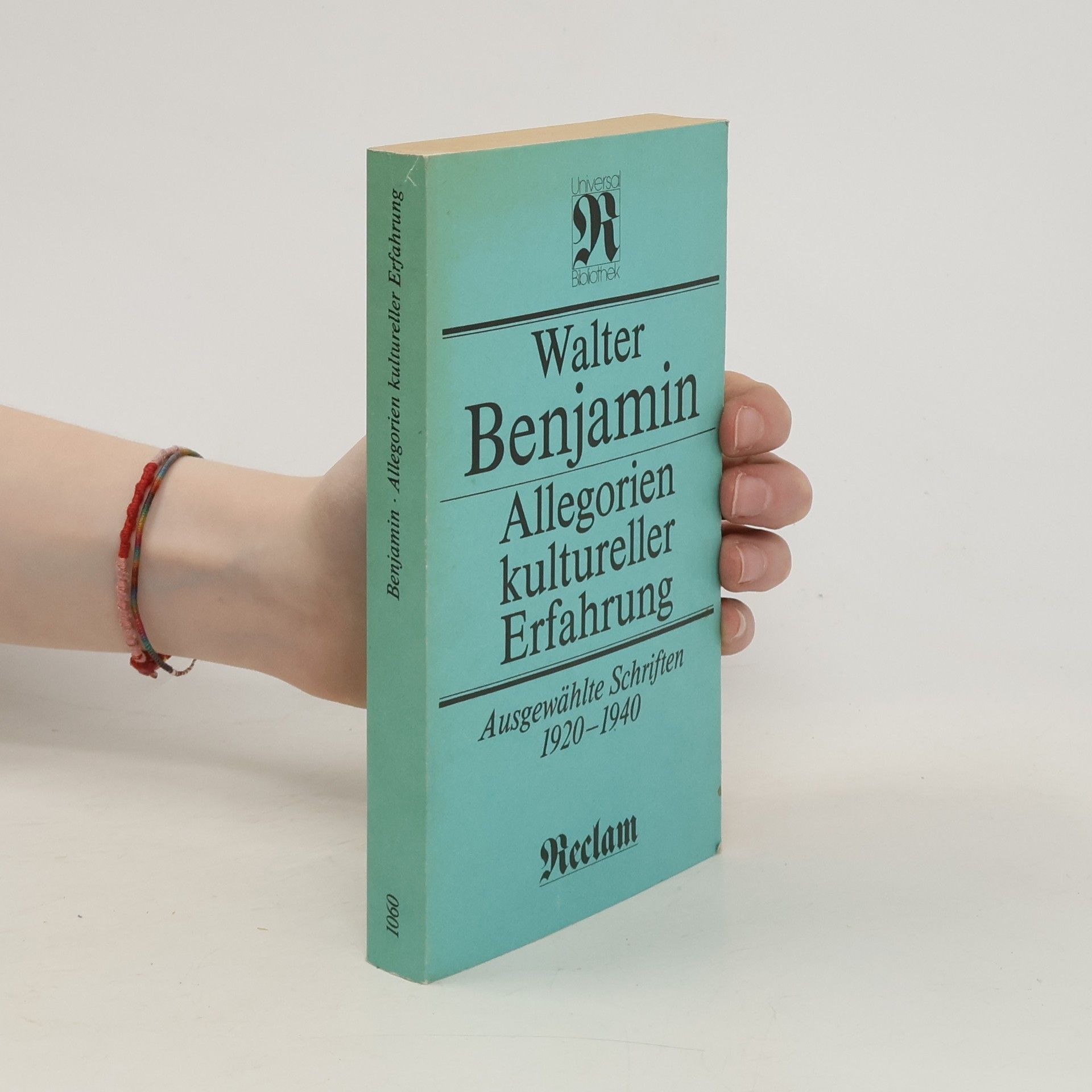 Walter Benjamin Allegorien kultureller Erfahrung. Ausgewäble Schriften 1920 - 1940